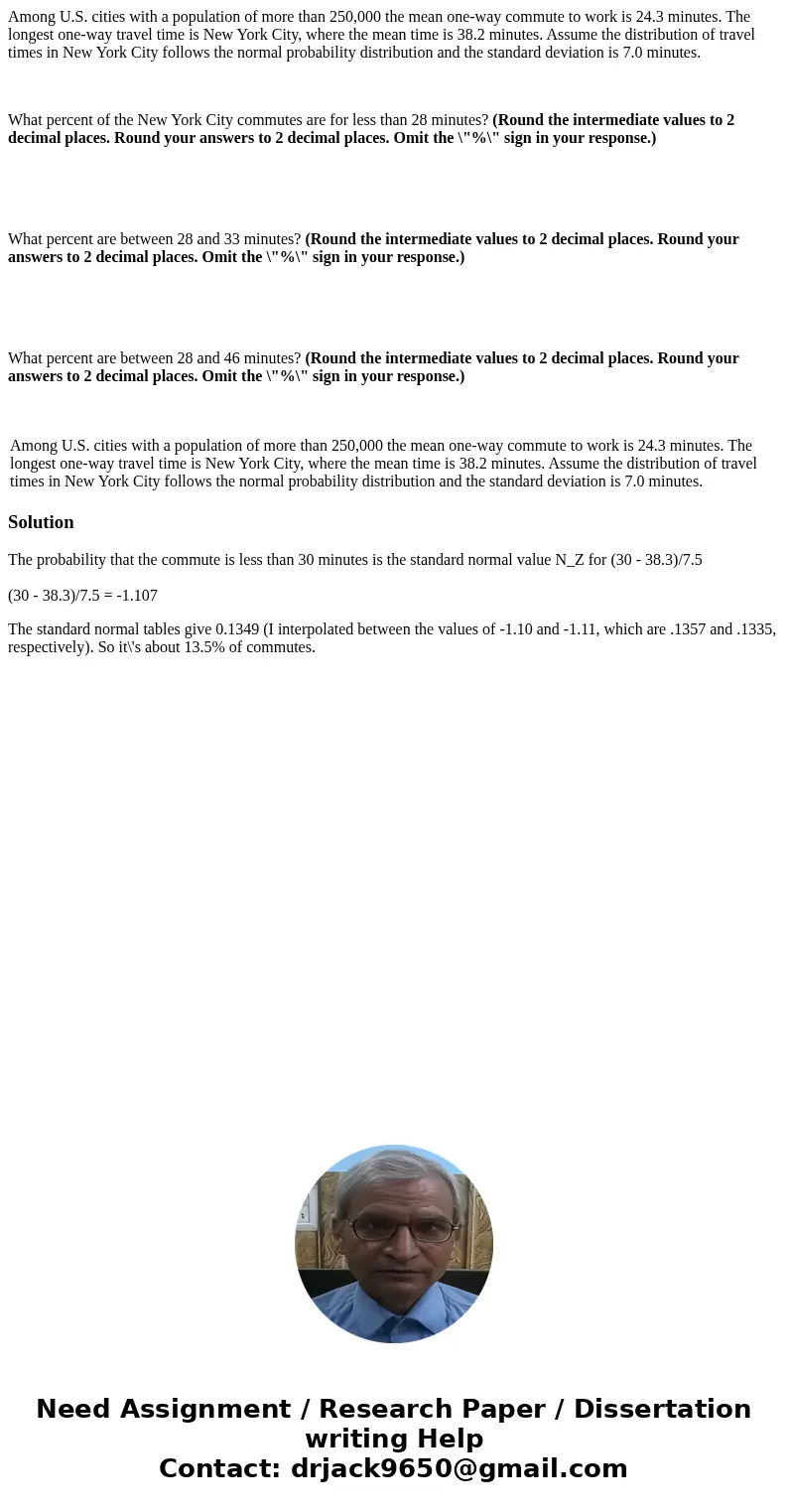 Among U.S. cities with a population of more than 250,000 the mean one-way commute to work is 24.3 minutes. The longest one-way travel time is New York City, whe Among U.S. cities with a population of more than 250,000 the mean one-way commute to work is 24.3 minutes. The longest one-way travel time is New York City, whe