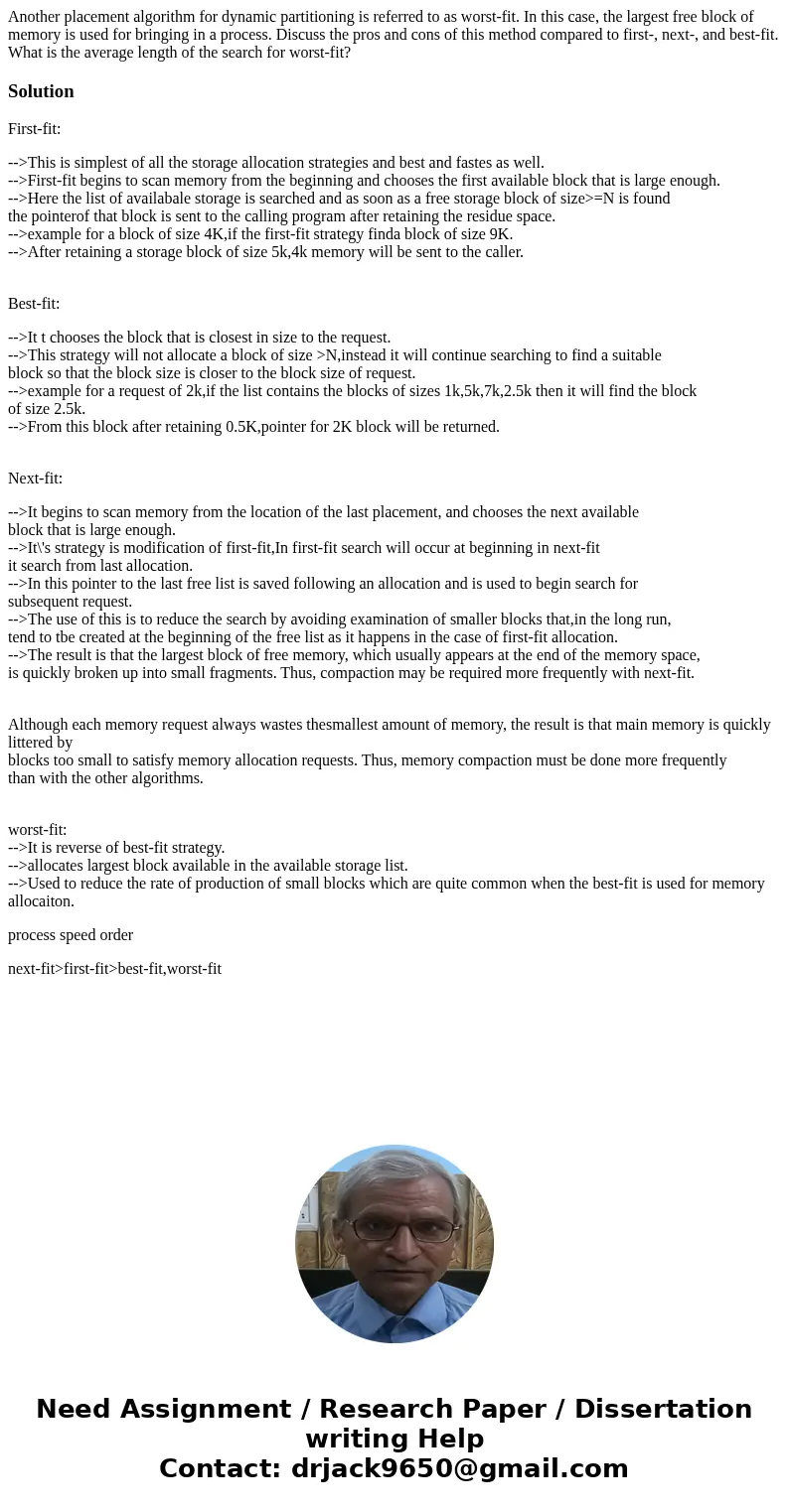  Another placement algorithm for dynamic partitioning is referred to as worst-fit. In this case, the largest free block of memory is used for bringing in a proc