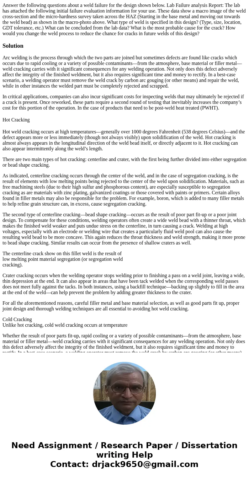 Answer the following questions about a weld failure for the design shown below. Lab Failure analysis Report: The lab has attached the following initial failure  Answer the following questions about a weld failure for the design shown below. Lab Failure analysis Report: The lab has attached the following initial failure