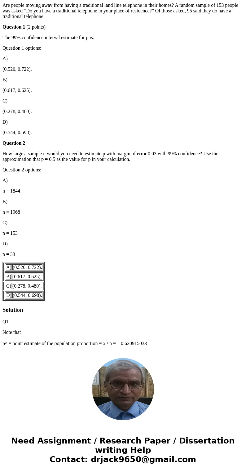 Are people moving away from having a traditional land line telephone in their homes? A random sample of 153 people was asked “Do you have a traditional telephon Are people moving away from having a traditional land line telephone in their homes? A random sample of 153 people was asked “Do you have a traditional telephon