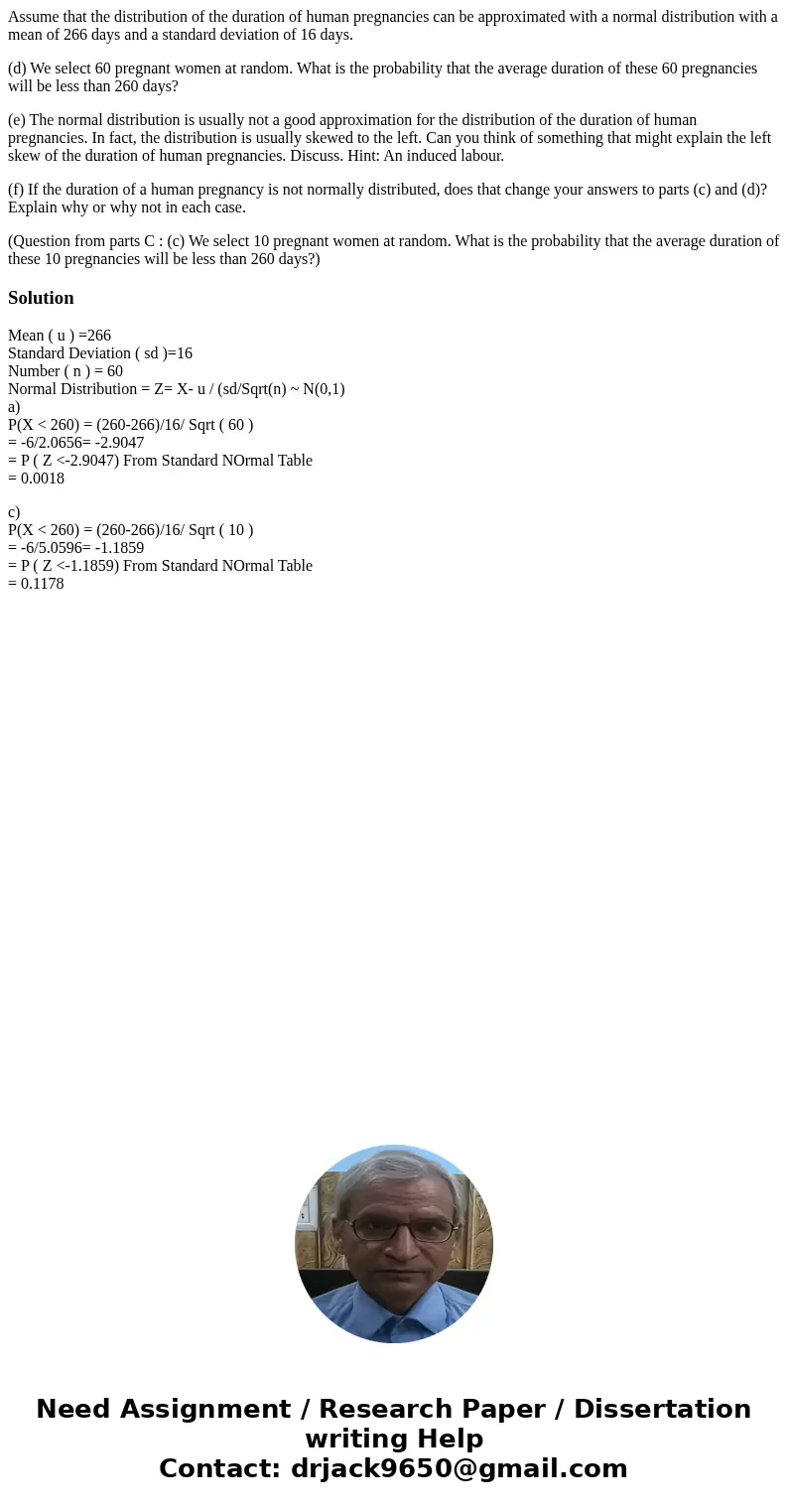 Assume that the distribution of the duration of human pregnancies can be approximated with a normal distribution with a mean of 266 days and a standard deviatio Assume that the distribution of the duration of human pregnancies can be approximated with a normal distribution with a mean of 266 days and a standard deviatio