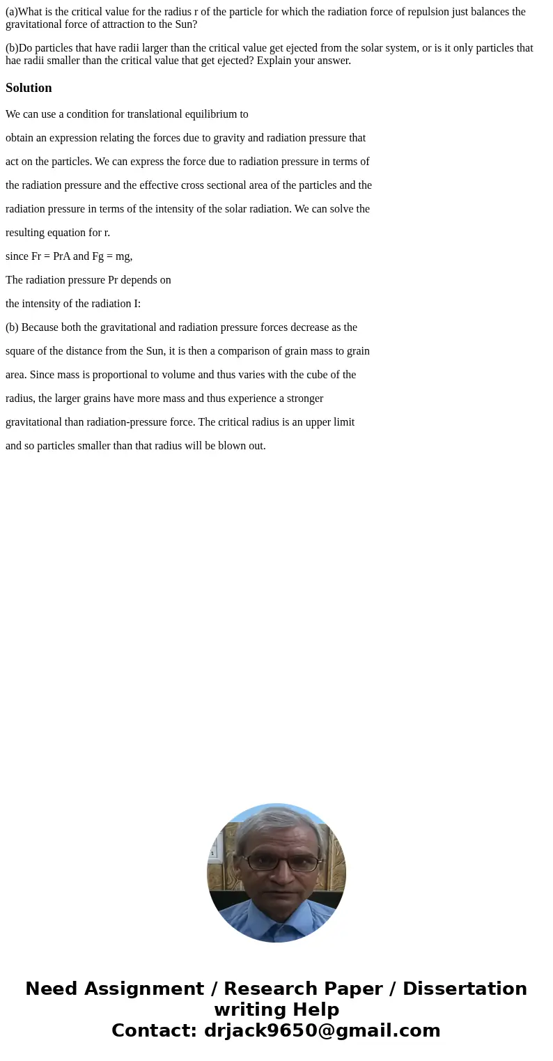 (a)What is the critical value for the radius r of the particle for which the radiation force of repulsion just balances the gravitational force of attraction to (a)What is the critical value for the radius r of the particle for which the radiation force of repulsion just balances the gravitational force of attraction to