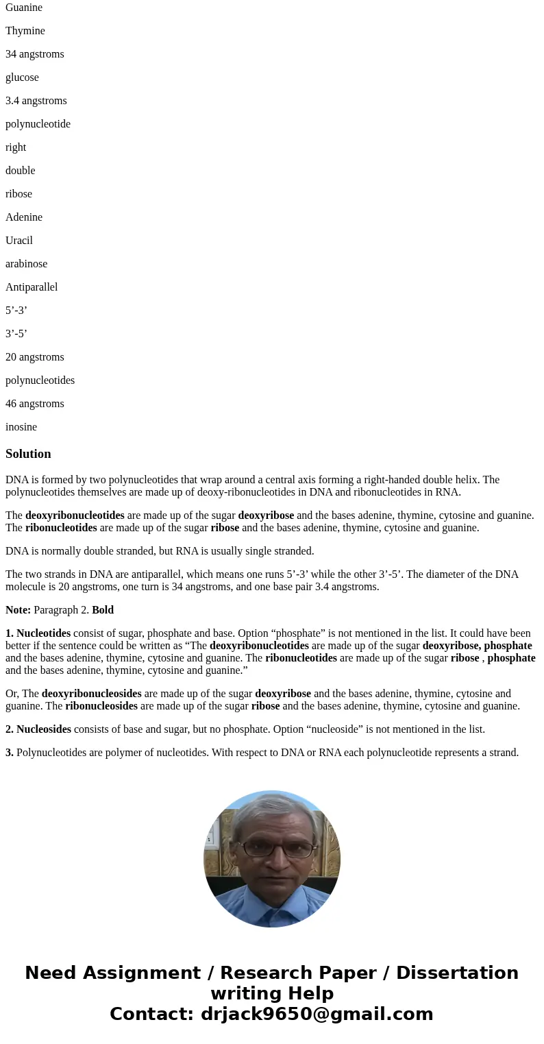 Below I need help filling the blanks and there is a word bank following the paragraph. DNA is formed by two _________ that wrap around a central axis forming a 