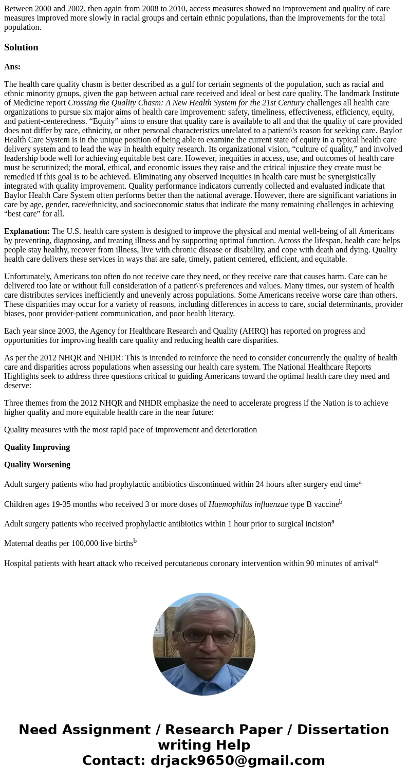 Between 2000 and 2002, then again from 2008 to 2010, access measures showed no improvement and quality of care measures improved more slowly in racial groups an Between 2000 and 2002, then again from 2008 to 2010, access measures showed no improvement and quality of care measures improved more slowly in racial groups an