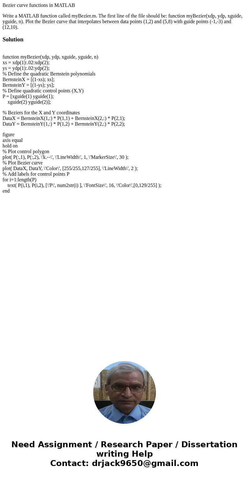 Bezier curve functions in MATLAB Write a MATLAB function called myBezier.m. The first line of the file should be: function myBezier(xdp, ydp, xguide, yguide, n)