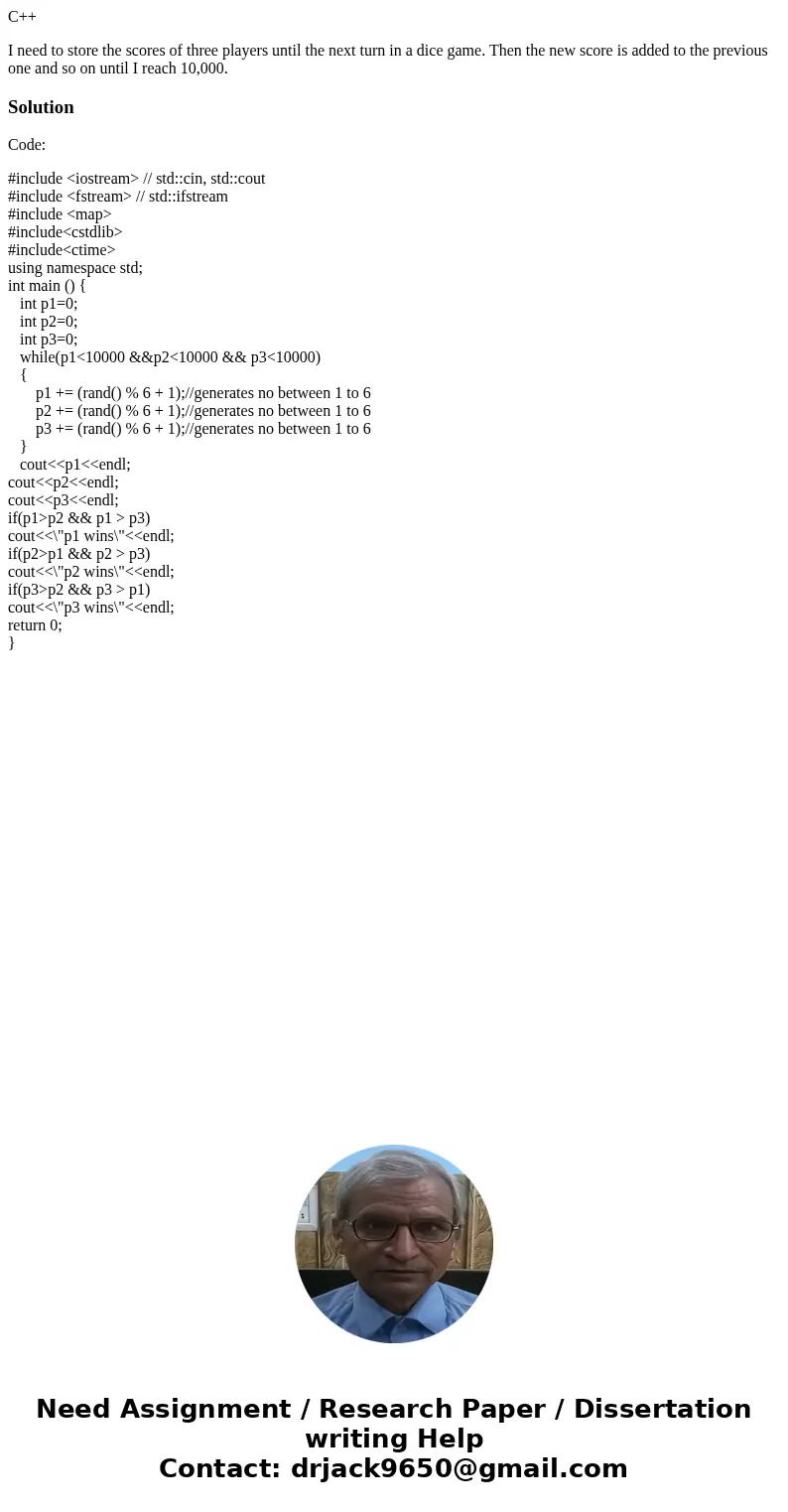 C++ I need to store the scores of three players until the next turn in a dice game. Then the new score is added to the previous one and so on until I reach 10,0 C++ I need to store the scores of three players until the next turn in a dice game. Then the new score is added to the previous one and so on until I reach 10,0