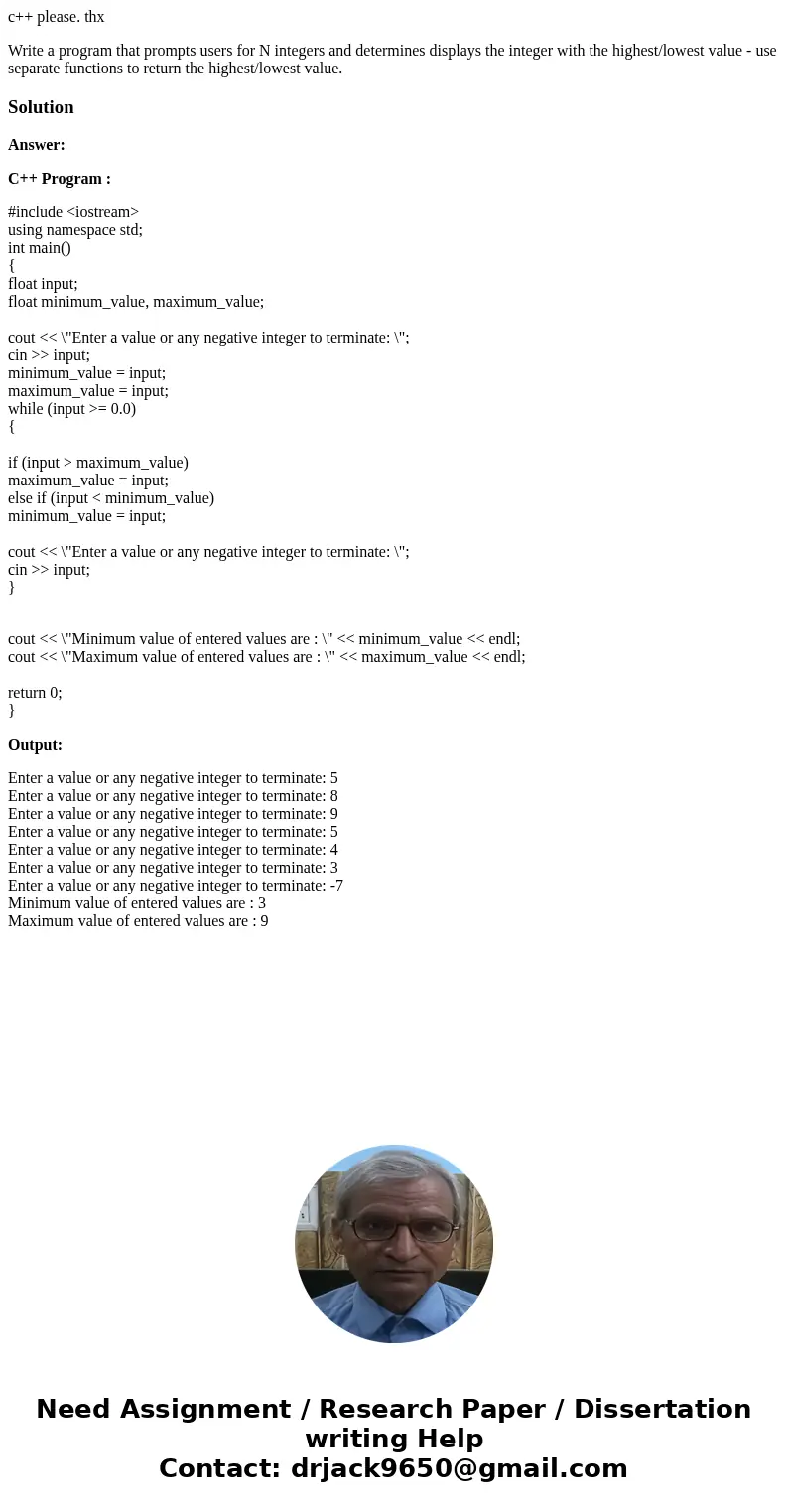 c++ please. thx Write a program that prompts users for N integers and determines displays the integer with the highest/lowest value - use separate functions to 