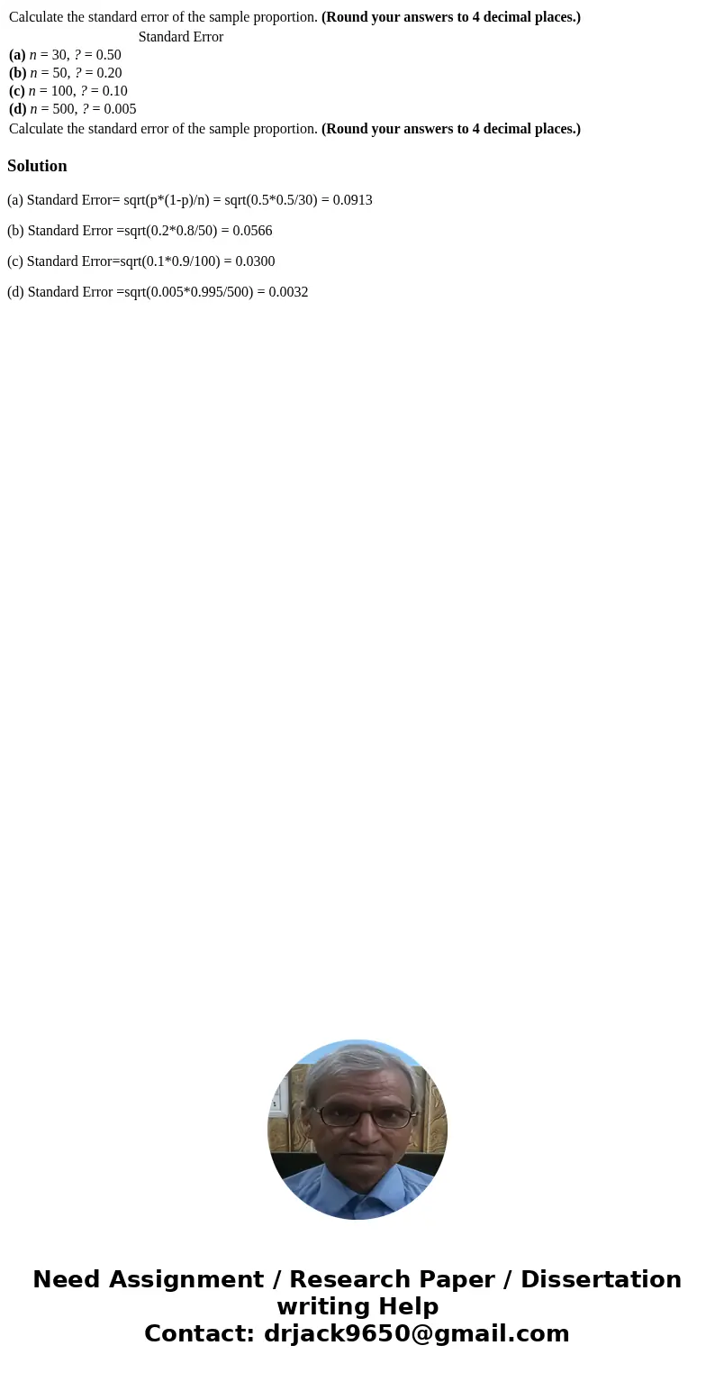  Calculate the standard error of the sample proportion. (Round your answers to 4 decimal places.) Standard Error (a) n = 30, ? = 0.50 (b) n = 50, ? = 0.20 (c) n
