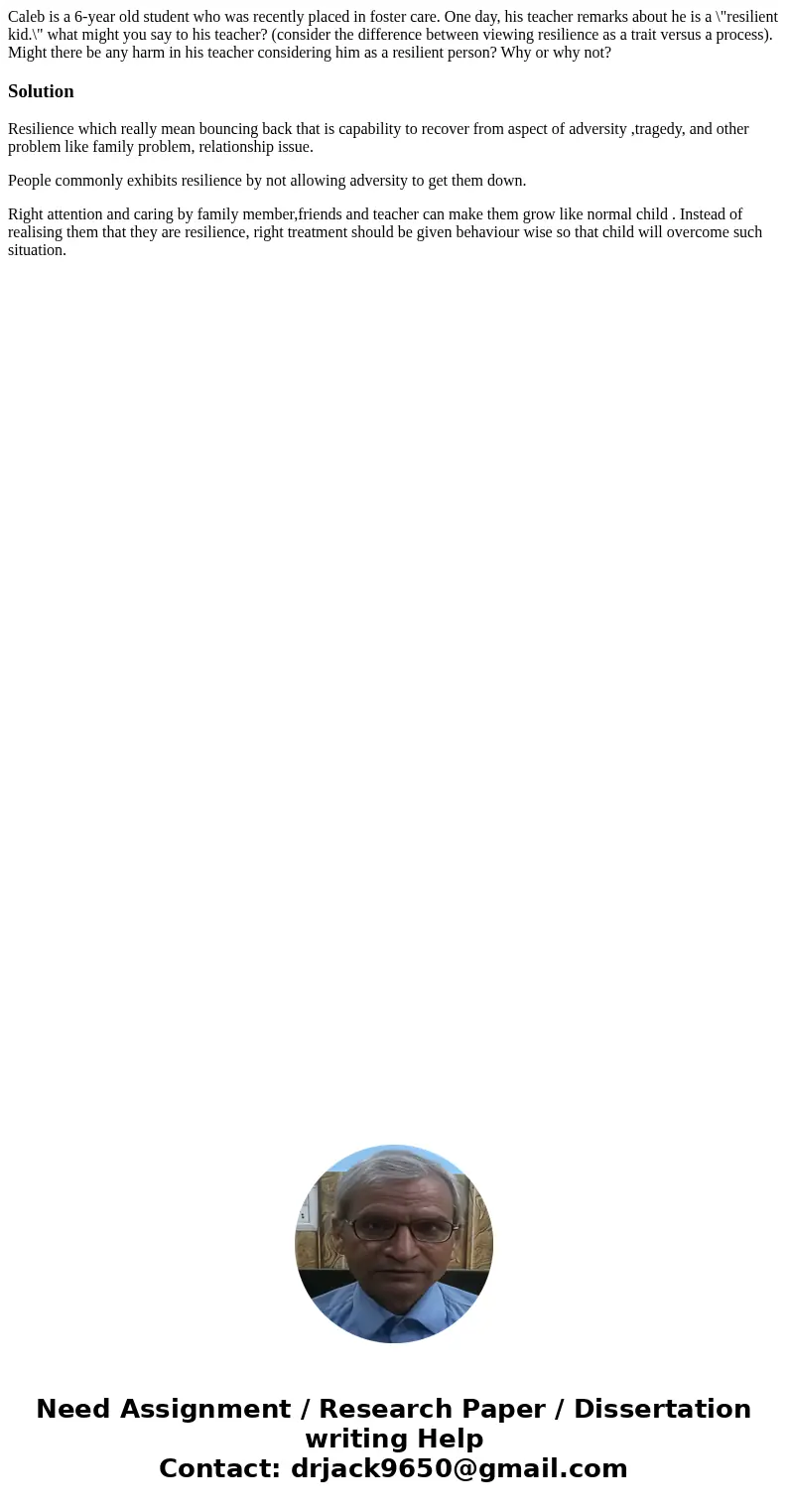 Caleb is a 6-year old student who was recently placed in foster care. One day, his teacher remarks about he is a \ Caleb is a 6-year old student who was recently placed in foster care. One day, his teacher remarks about he is a \