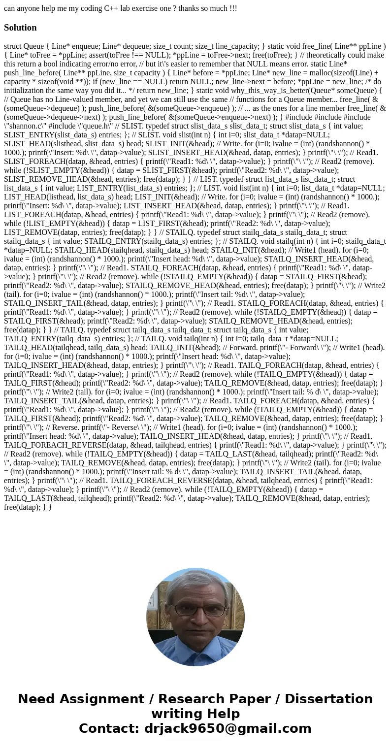 can anyone help me my coding C++ lab exercise one ? thanks so much !!!Solution struct Queue { Line* enqueue; Line* dequeue; size_t count; size_t line_capacity; 