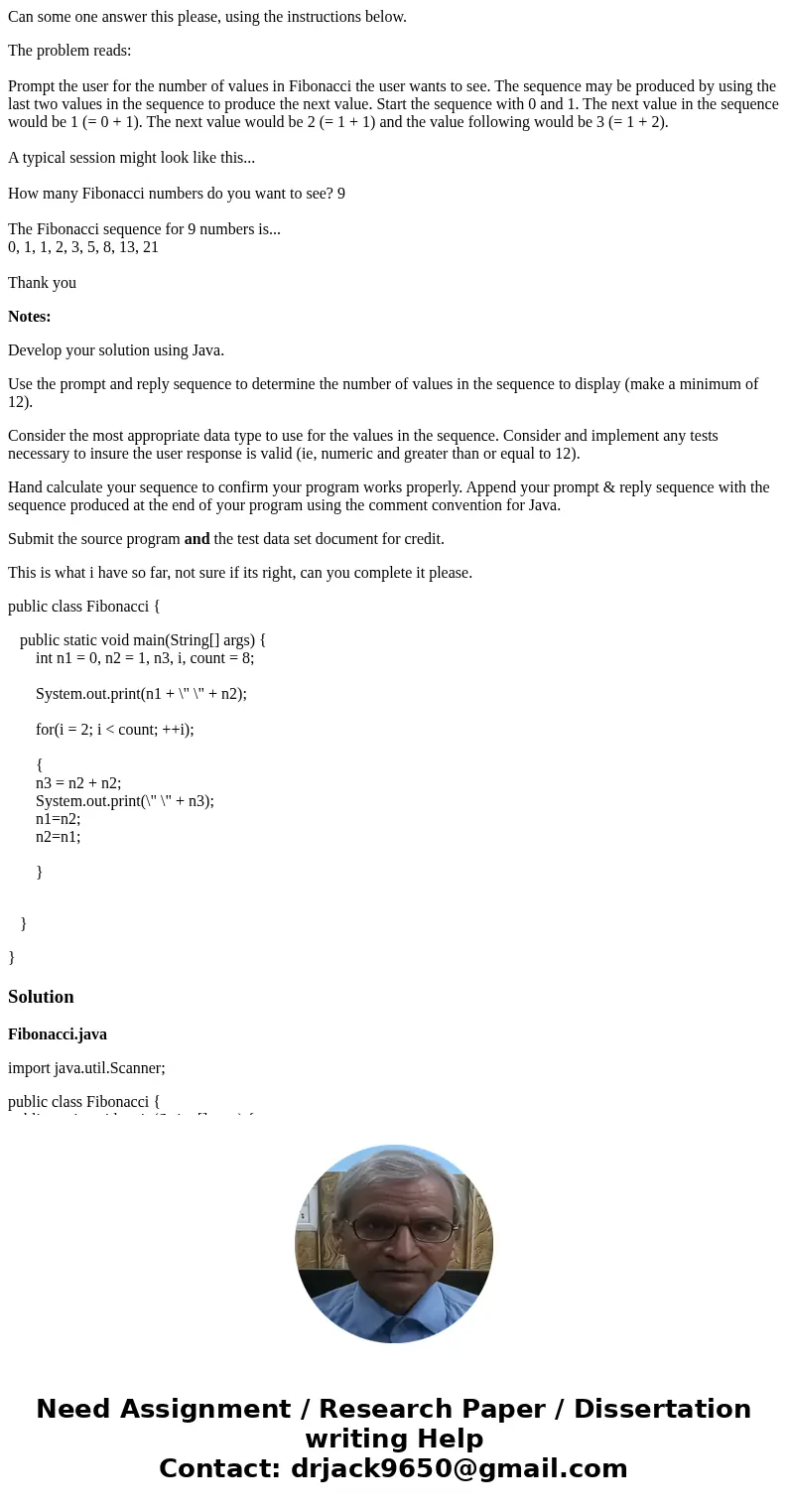 Can some one answer this please, using the instructions below. The problem reads: Prompt the user for the number of values in Fibonacci the user wants to see. T