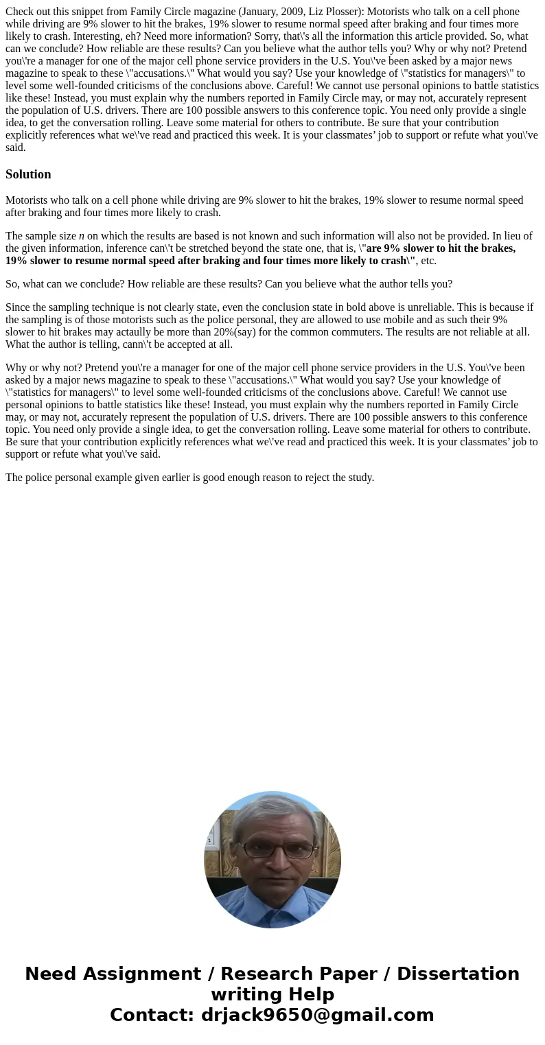 Check out this snippet from Family Circle magazine (January, 2009, Liz Plosser): Motorists who talk on a cell phone while driving are 9% slower to hit the brake