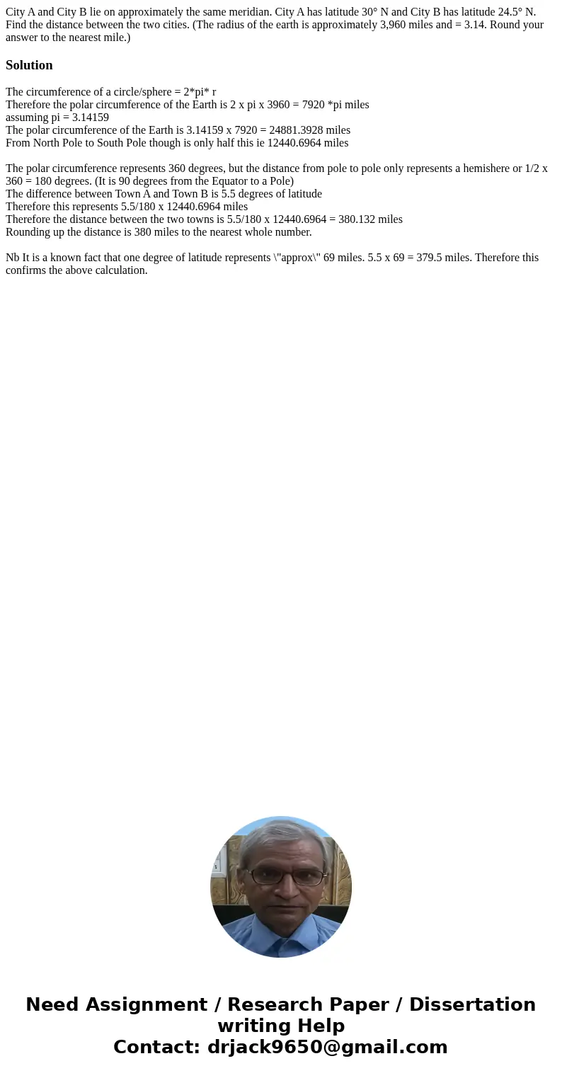 City A and City B lie on approximately the same meridian. City A has latitude 30° N and City B has latitude 24.5° N. Find the distance between the two cities. (