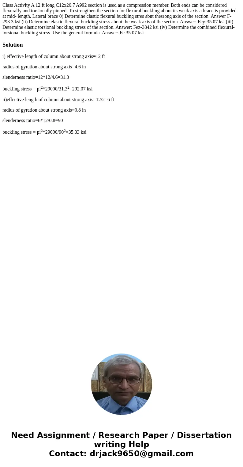 Class Activity A 12 ft long C12x20.7 A992 section is used as a compression member. Both ends can be considered flexurally and torsionally pinned. To strengthen  Class Activity A 12 ft long C12x20.7 A992 section is used as a compression member. Both ends can be considered flexurally and torsionally pinned. To strengthen