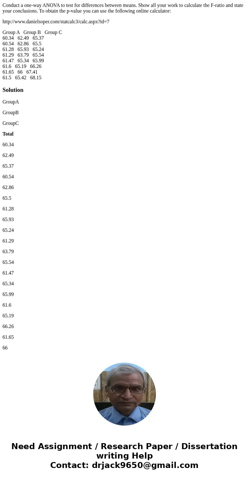 Conduct a one-way ANOVA to test for differences between means. Show all your work to calculate the F-ratio and state your conclusions. To obtain the p-value you