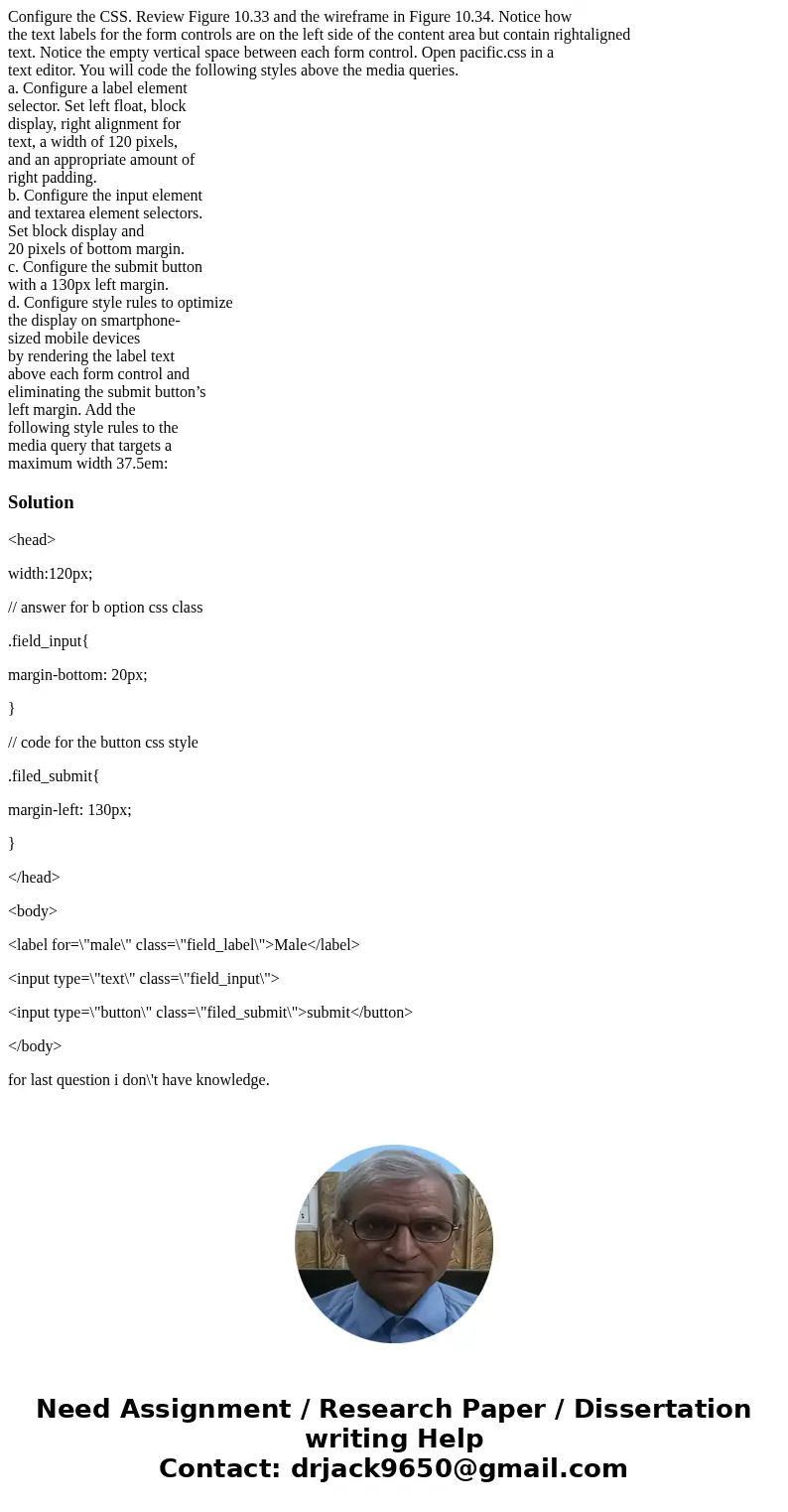 Configure the CSS. Review Figure 10.33 and the wireframe in Figure 10.34. Notice how the text labels for the form controls are on the left side of the content a
