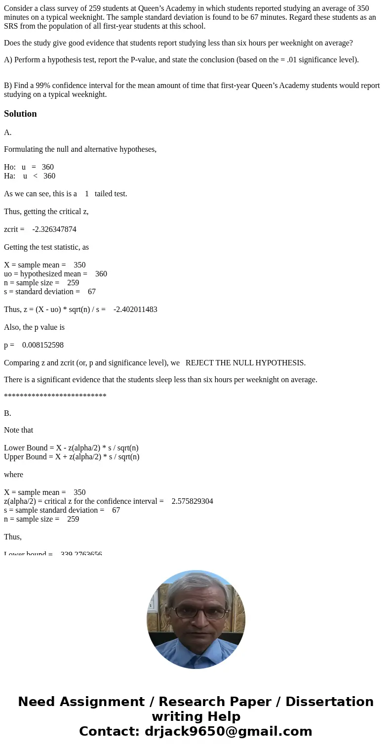 Consider a class survey of 259 students at Queen’s Academy in which students reported studying an average of 350 minutes on a typical weeknight. The sample stan Consider a class survey of 259 students at Queen’s Academy in which students reported studying an average of 350 minutes on a typical weeknight. The sample stan
