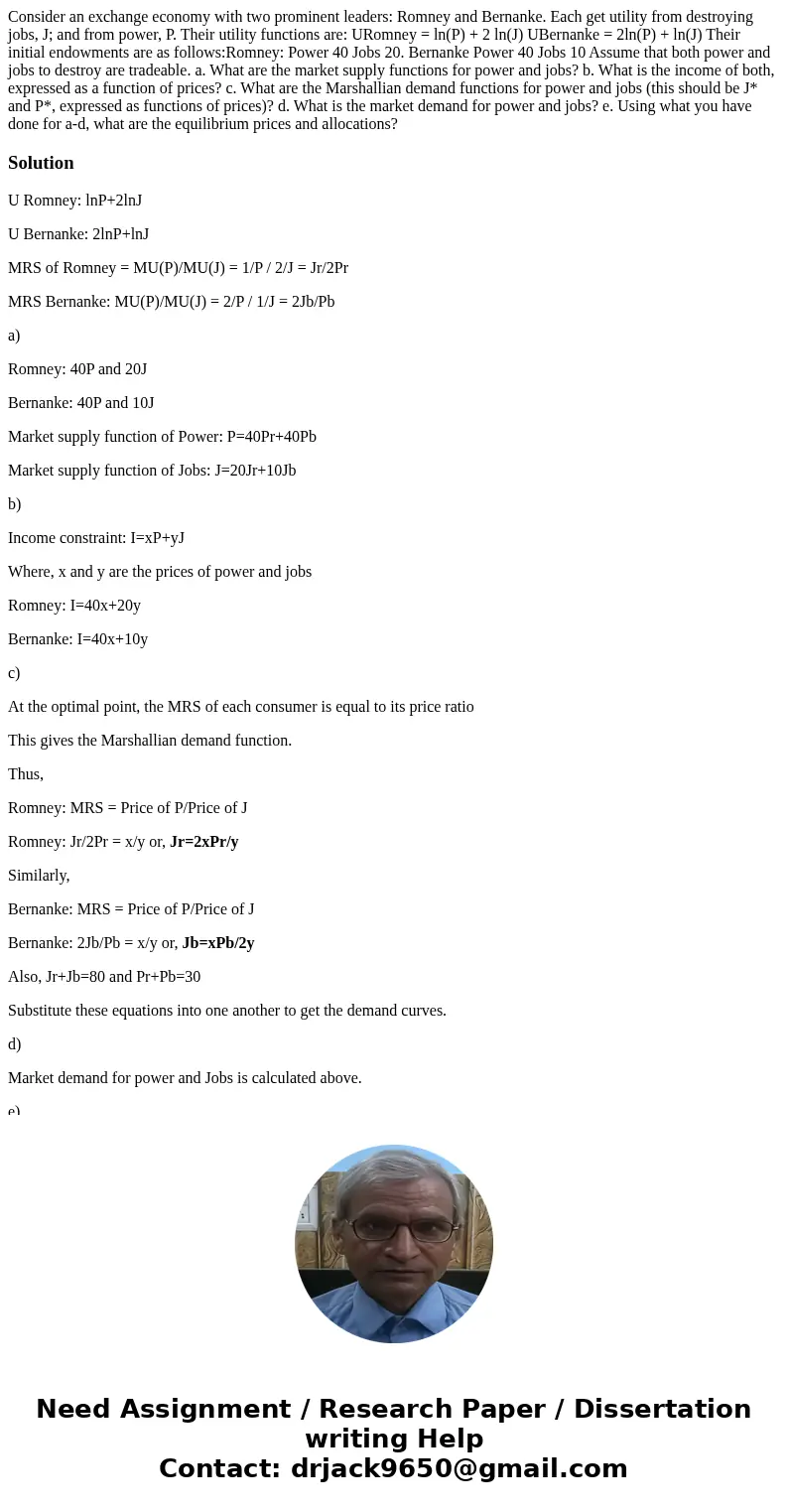 Consider an exchange economy with two prominent leaders: Romney and Bernanke. Each get utility from destroying jobs, J; and from power, P. Their utility functio