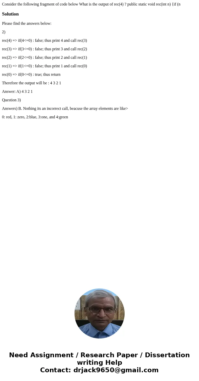 Consider the following fragment of code below What is the output of rec(4) ? public static void rec(int n) {if (n SolutionPlease find the answers below: 2) rec  Consider the following fragment of code below What is the output of rec(4) ? public static void rec(int n) {if (n SolutionPlease find the answers below: 2) rec