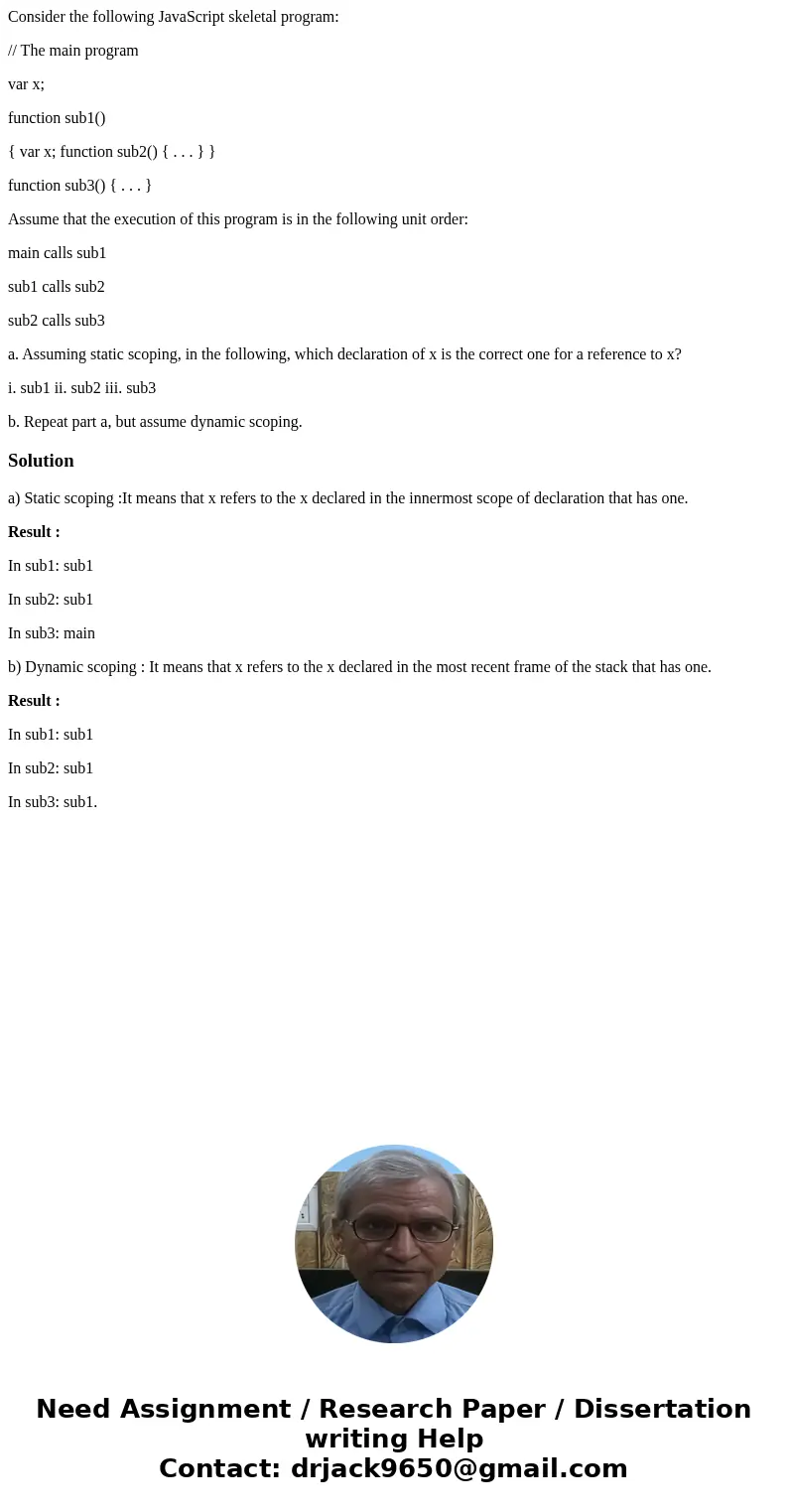 Consider the following JavaScript skeletal program: // The main program var x; function sub1() { var x; function sub2() { . . . } } function sub3() { . . . } As