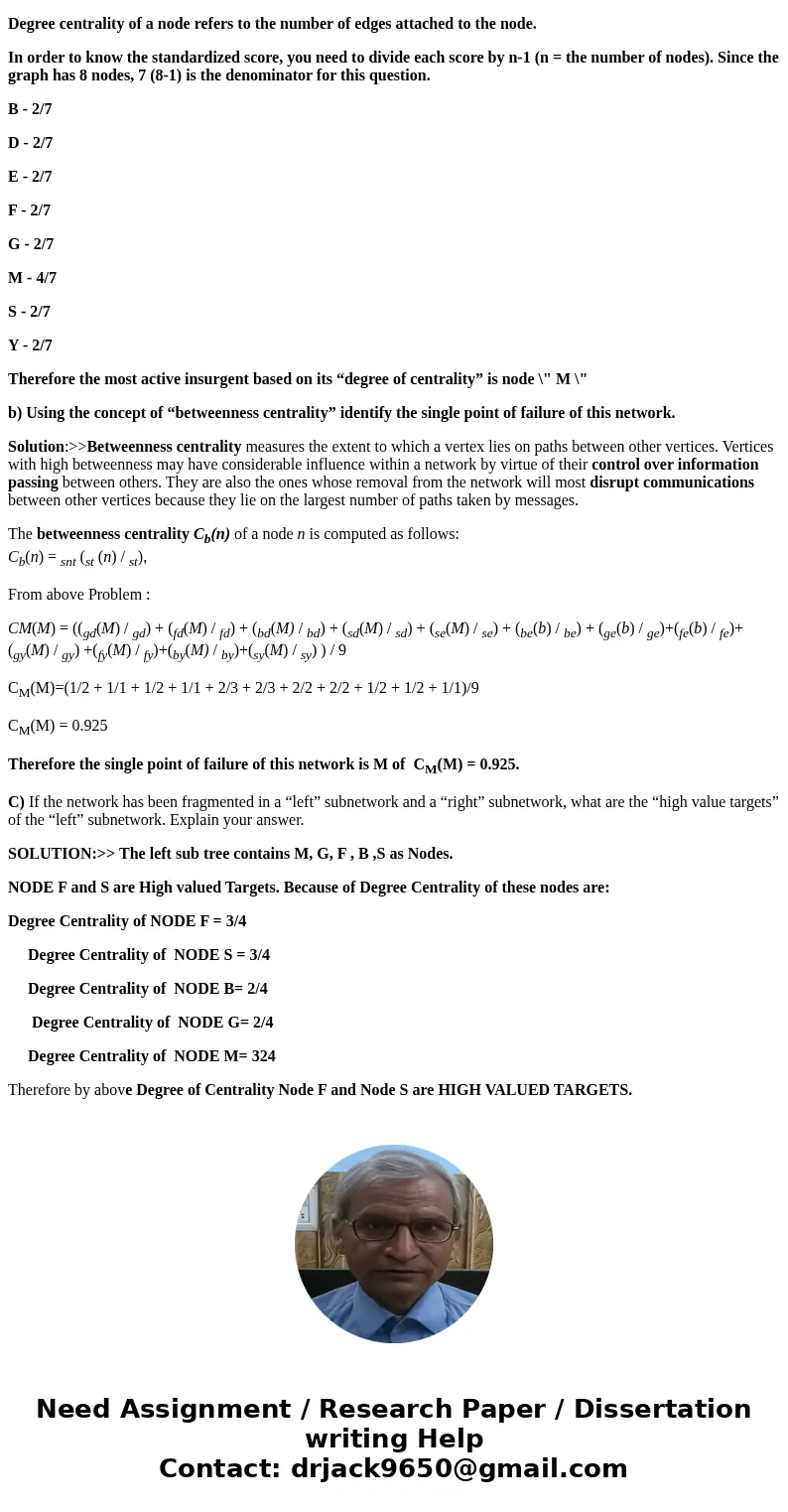 Consider this graph and answer the following questions: If this network is generated by a counterinsurgency operation, a) identify the most active insurgent bas Consider this graph and answer the following questions: If this network is generated by a counterinsurgency operation, a) identify the most active insurgent bas