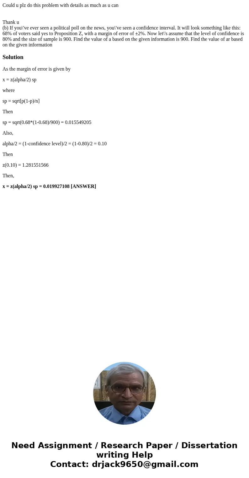 Could u plz do this problem with details as much as u can Thank u (b) If you\'ve ever seen a political poll on the news, you\'ve seen a confidence interval. It  Could u plz do this problem with details as much as u can Thank u (b) If you\'ve ever seen a political poll on the news, you\'ve seen a confidence interval. It