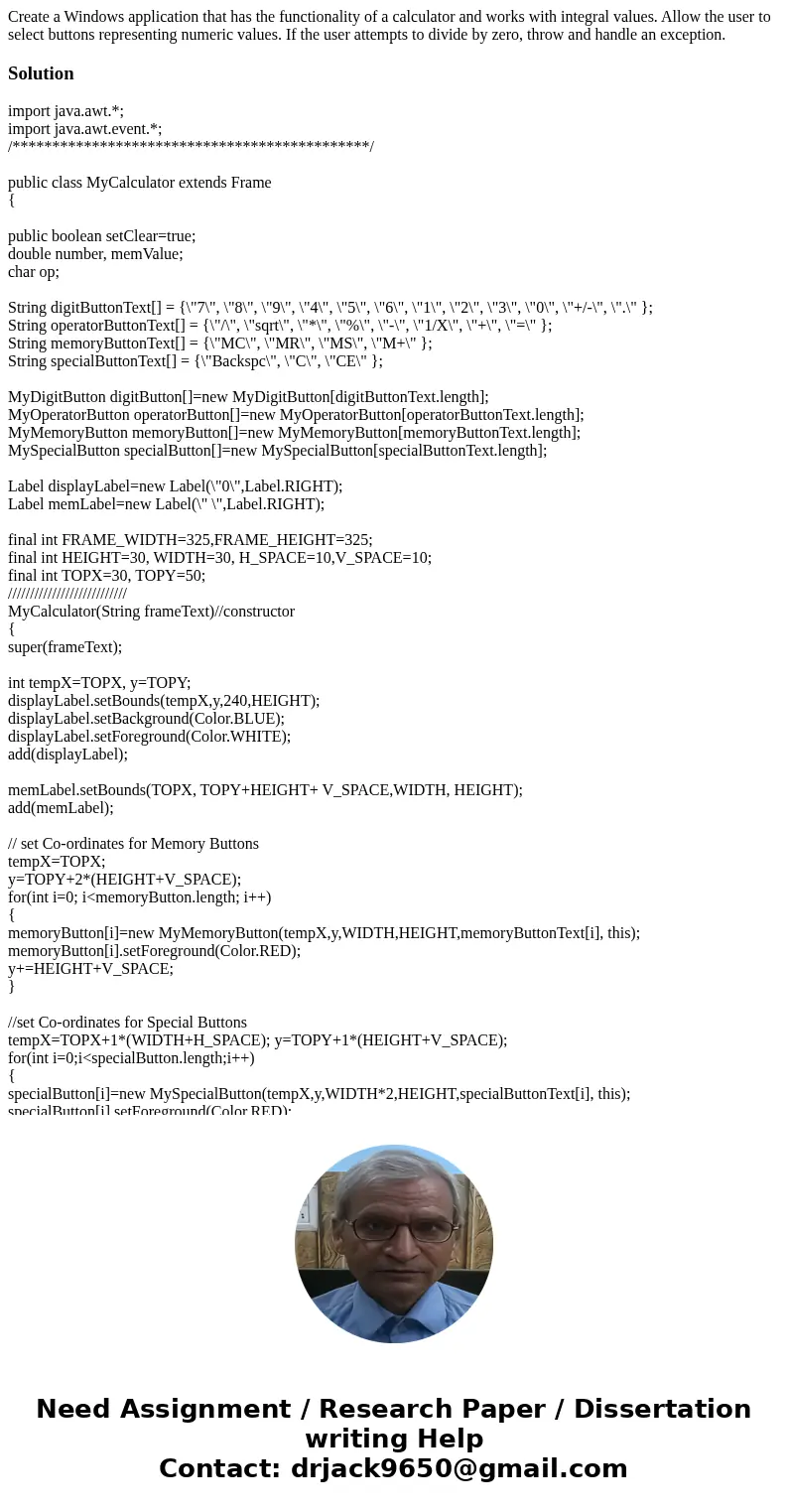 Create a Windows application that has the functionality of a calculator and works with integral values. Allow the user to select buttons representing numeric va