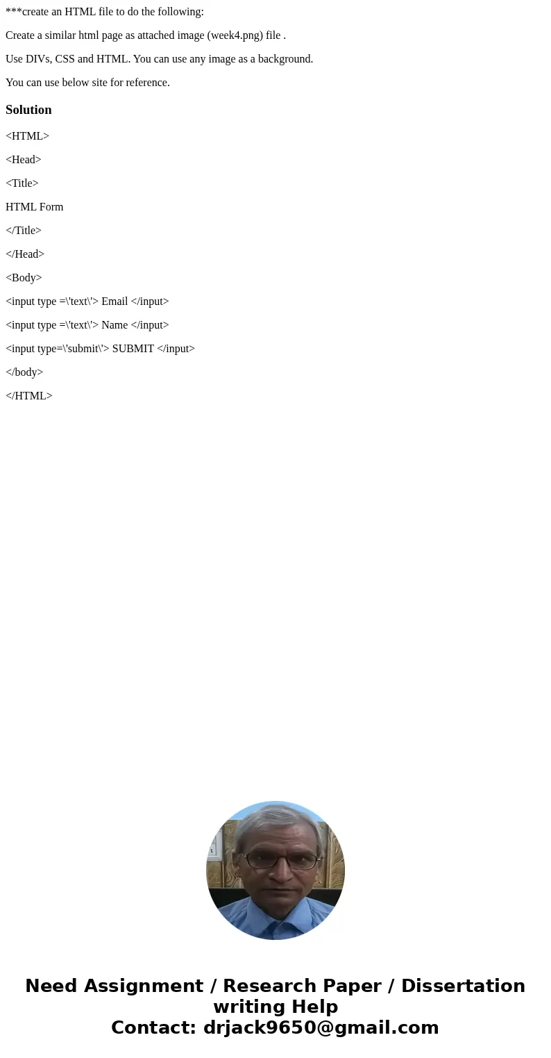 ***create an HTML file to do the following: Create a similar html page as attached image (week4.png) file . Use DIVs, CSS and HTML. You can use any image as a b