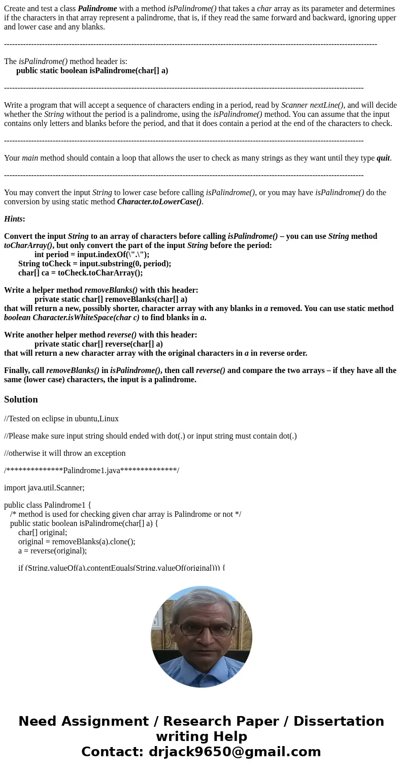 Create and test a class Palindrome with a method isPalindrome() that takes a char array as its parameter and determines if the characters in that array represen