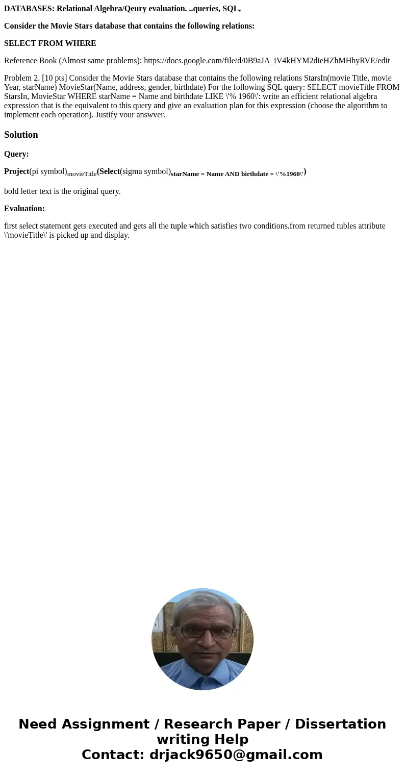 DATABASES: Relational Algebra/Qeury evaluation. ..queries, SQL, Consider the Movie Stars database that contains the following relations: SELECT FROM WHERE Refer