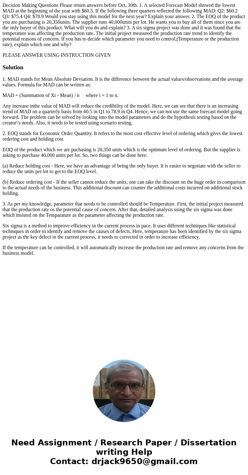 Decision Making Questions Please return answers before Oct. 30th. 1. A selected Forecast Model showed the lowest MAD at the beginning of the year with $60.5. If