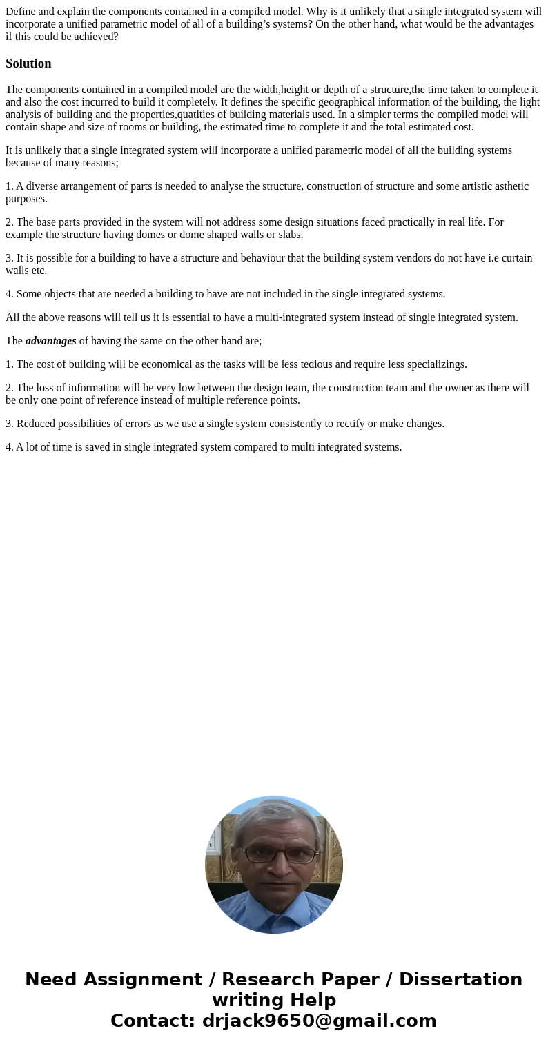 Define and explain the components contained in a compiled model. Why is it unlikely that a single integrated system will incorporate a unified parametric model 