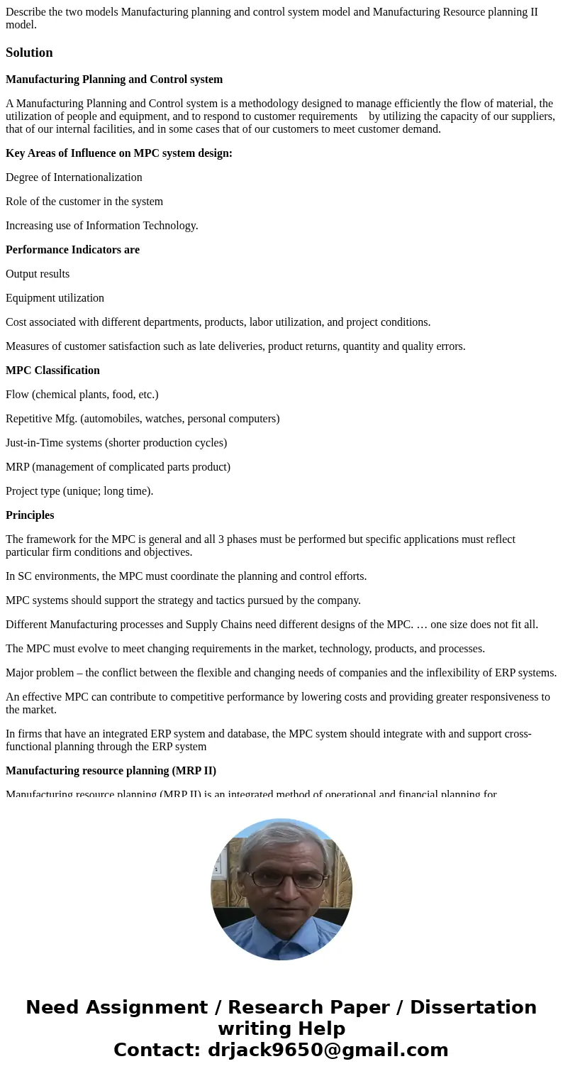 Describe the two models Manufacturing planning and control system model and Manufacturing Resource planning II model.SolutionManufacturing Planning and Control  Describe the two models Manufacturing planning and control system model and Manufacturing Resource planning II model.SolutionManufacturing Planning and Control