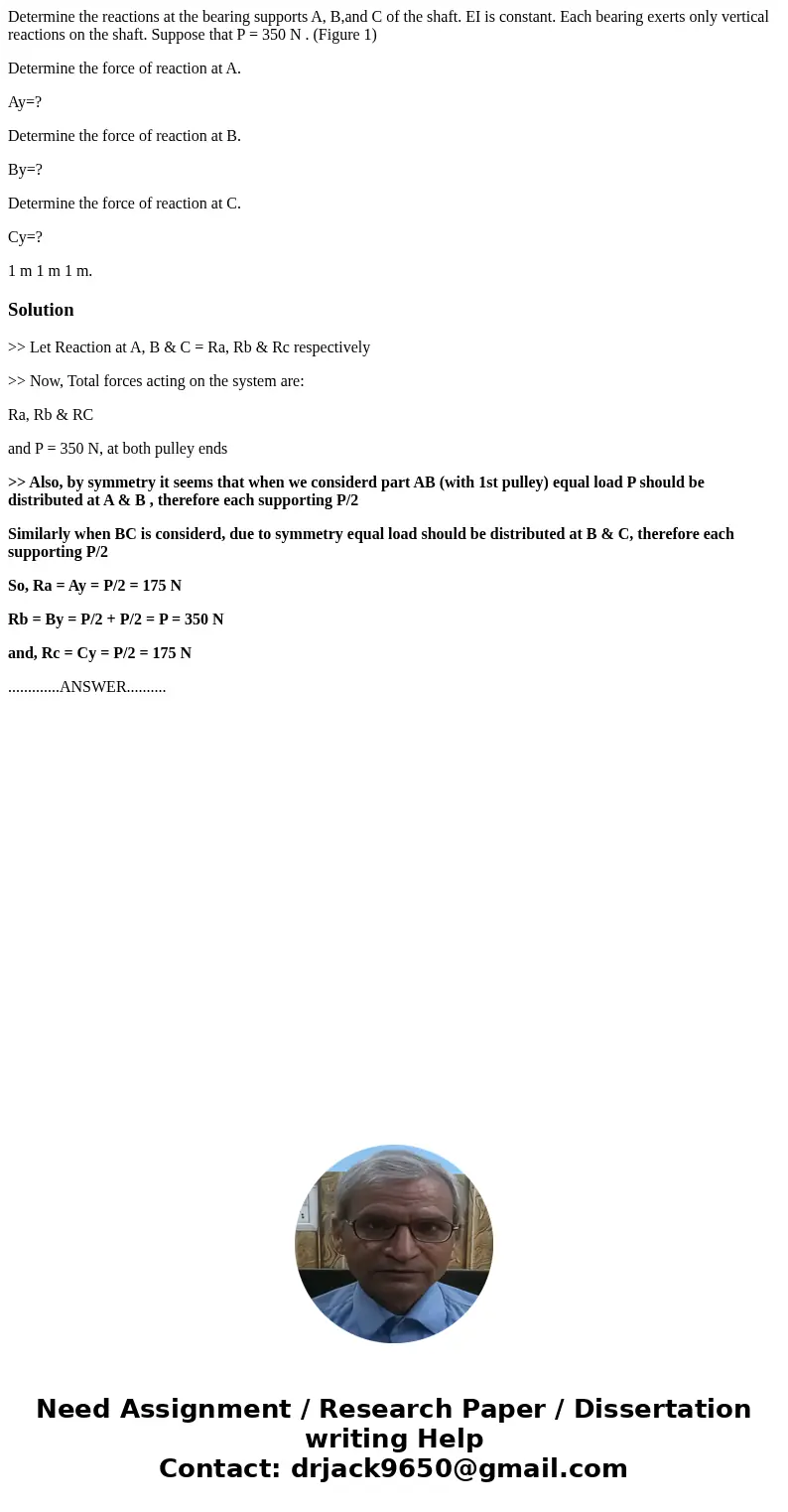 Determine the reactions at the bearing supports A, B,and C of the shaft. EI is constant. Each bearing exerts only vertical reactions on the shaft. Suppose that  Determine the reactions at the bearing supports A, B,and C of the shaft. EI is constant. Each bearing exerts only vertical reactions on the shaft. Suppose that