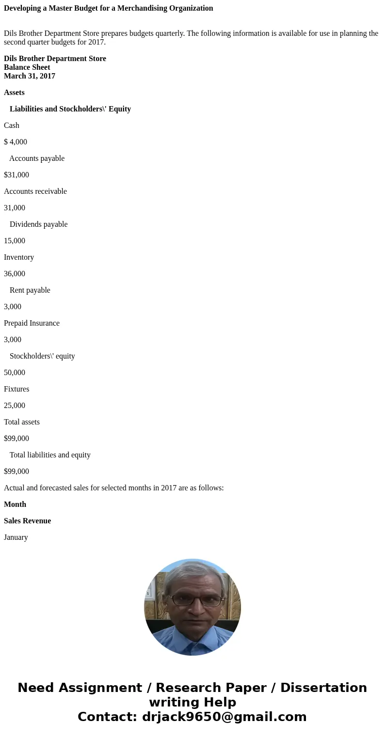 Developing a Master Budget for a Merchandising Organization Dils Brother Department Store prepares budgets quarterly. The following information is available for