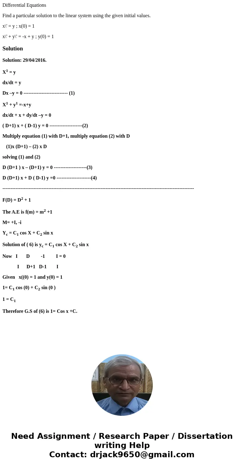 Differential Equations Find a particular solution to the linear system using the given initial values. x\' = y ; x(0) = 1 x\' + y\' = -x + y ; y(0) = 1SolutionS Differential Equations Find a particular solution to the linear system using the given initial values. x\' = y ; x(0) = 1 x\' + y\' = -x + y ; y(0) = 1SolutionS