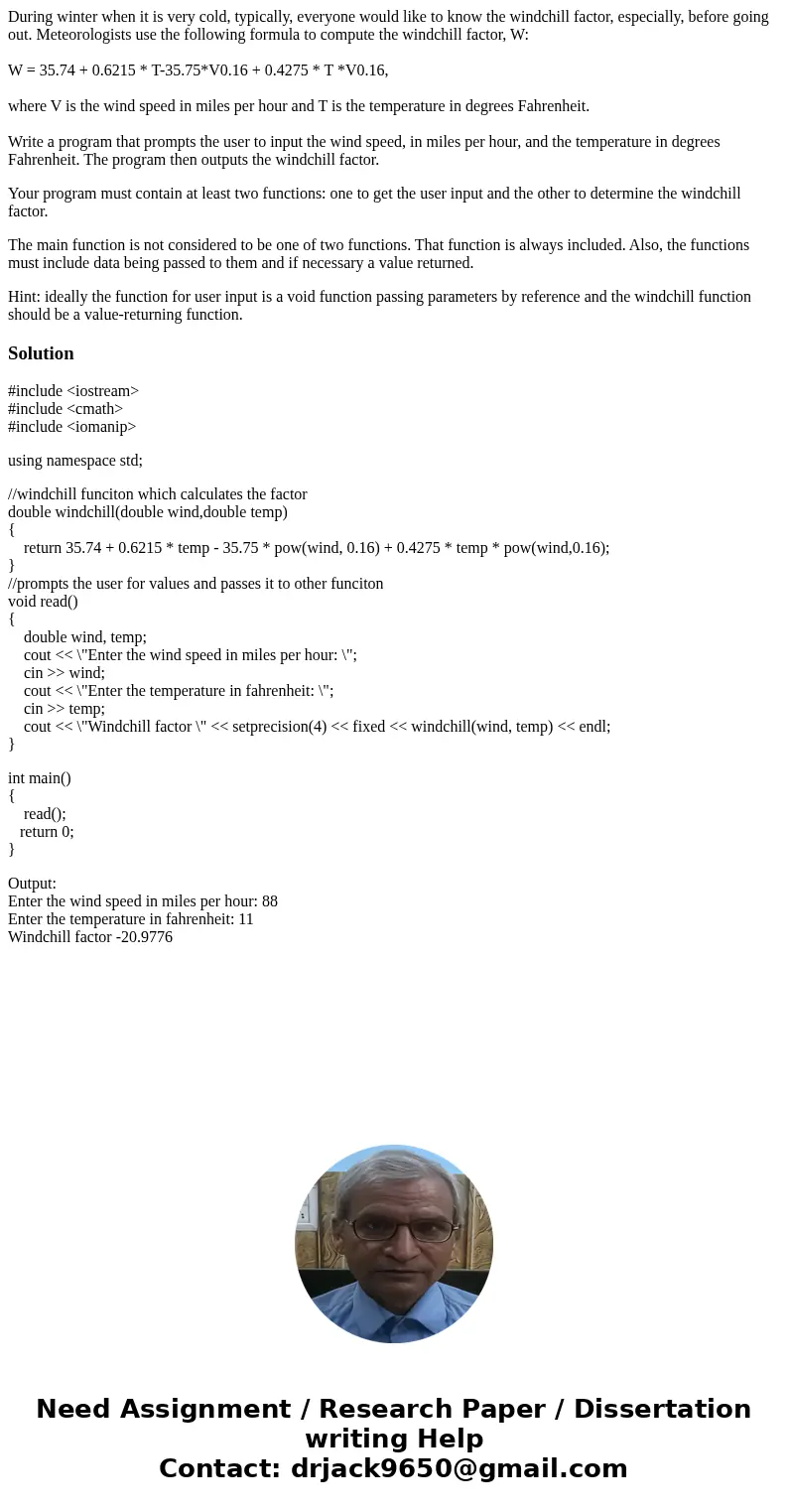 During winter when it is very cold, typically, everyone would like to know the windchill factor, especially, before going out. Meteorologists use the following  During winter when it is very cold, typically, everyone would like to know the windchill factor, especially, before going out. Meteorologists use the following
