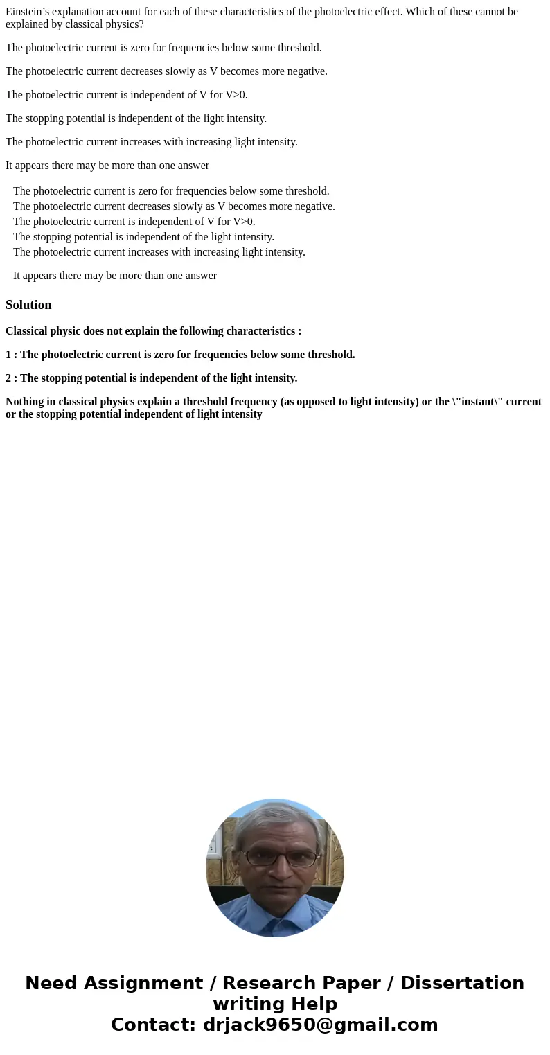 Einstein’s explanation account for each of these characteristics of the photoelectric effect. Which of these cannot be explained by classical physics? The photo