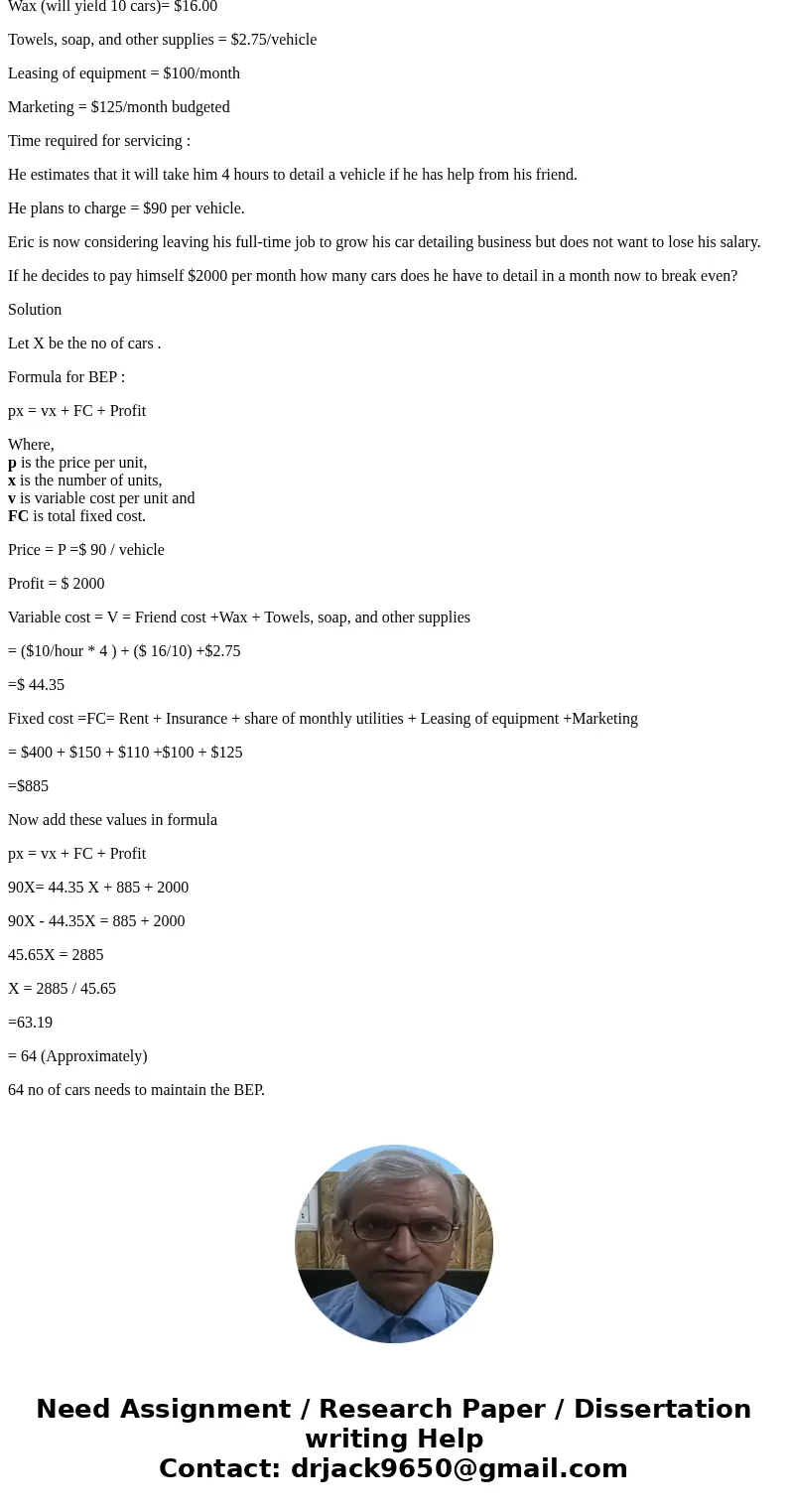Eric wants to start a car detailing business but is unsure how many cars he will need to detail before making a profit. His cousin has offered to let him use a  Eric wants to start a car detailing business but is unsure how many cars he will need to detail before making a profit. His cousin has offered to let him use a