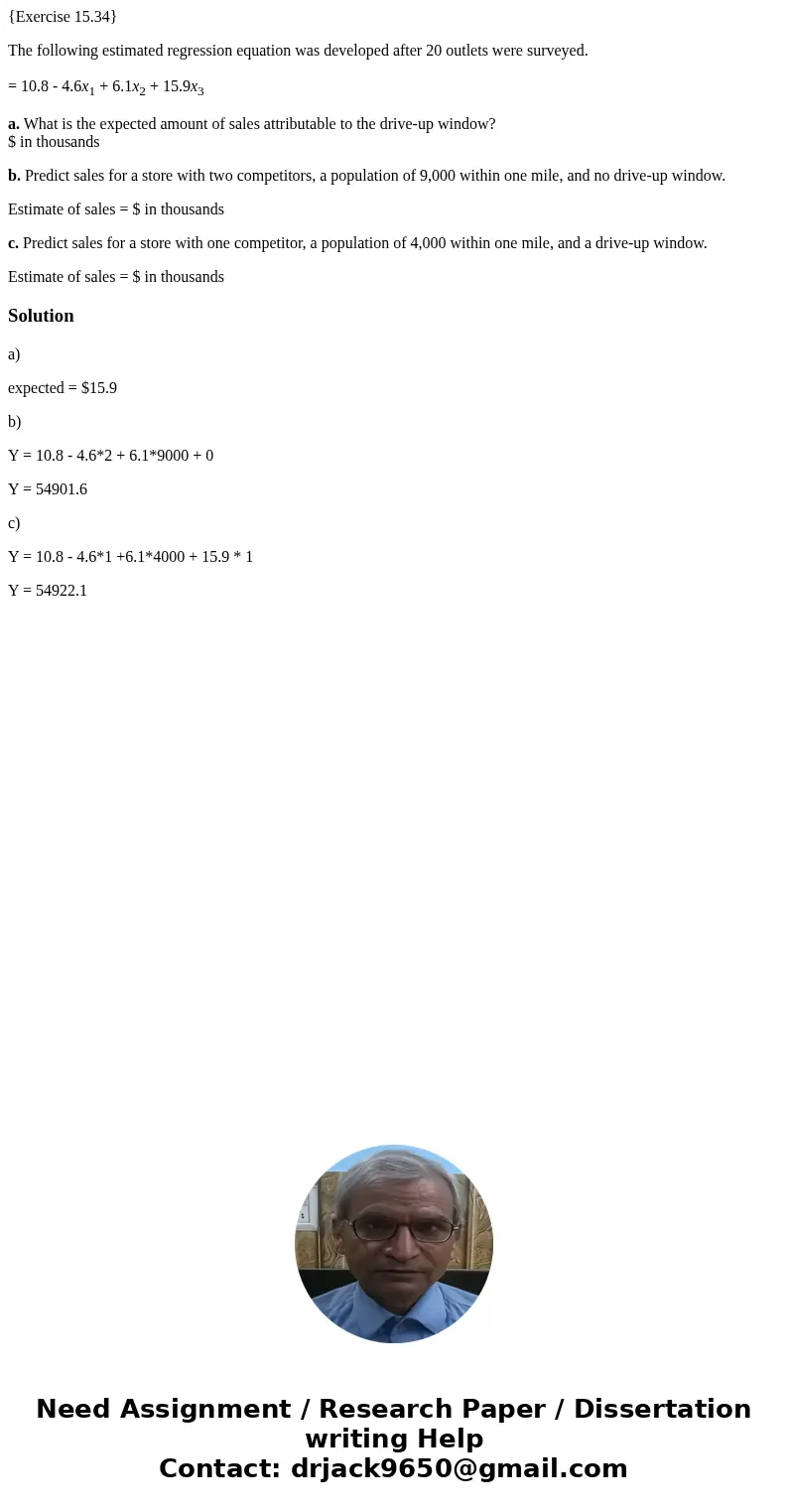 {Exercise 15.34} The following estimated regression equation was developed after 20 outlets were surveyed. = 10.8 - 4.6x1 + 6.1x2 + 15.9x3 a. What is the expect {Exercise 15.34} The following estimated regression equation was developed after 20 outlets were surveyed. = 10.8 - 4.6x1 + 6.1x2 + 15.9x3 a. What is the expect