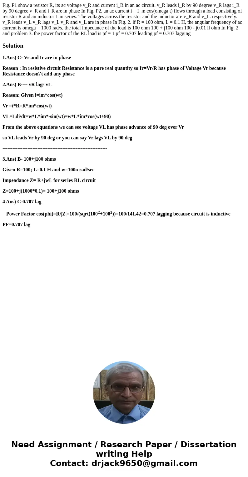  Fig. P1 show a resistor R, its ac voltage v_R and current i_R in an ac circuit. v_R leads i_R by 90 degree v_R lags i_R by 90 degree v_R and i_R are in phase I