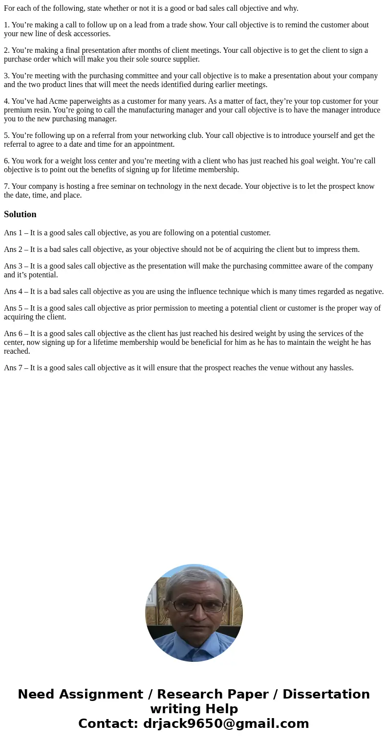 For each of the following, state whether or not it is a good or bad sales call objective and why. 1. You’re making a call to follow up on a lead from a trade sh