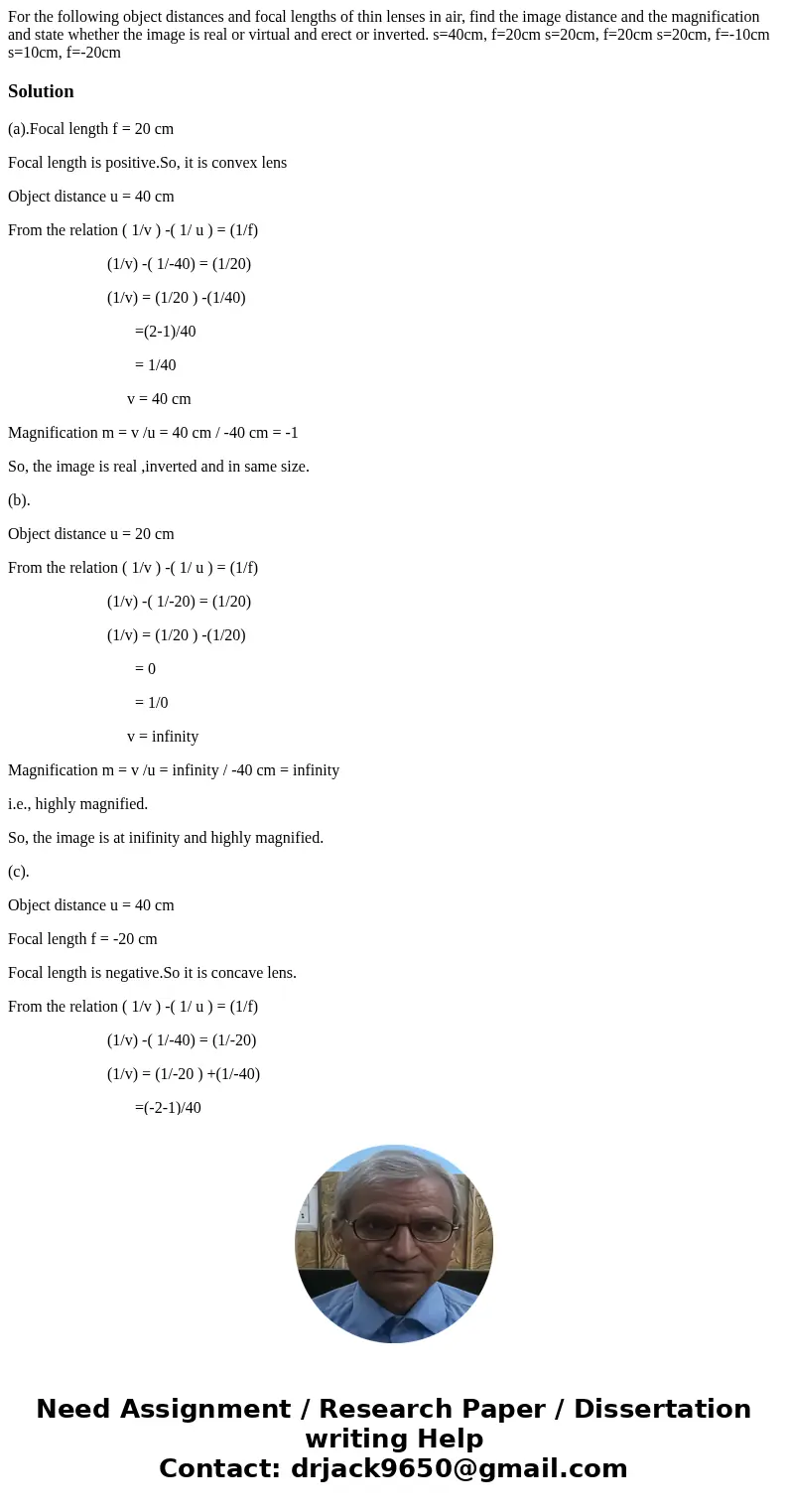 For the following object distances and focal lengths of thin lenses in air, find the image distance and the magnification and state whether the image is real o  For the following object distances and focal lengths of thin lenses in air, find the image distance and the magnification and state whether the image is real o