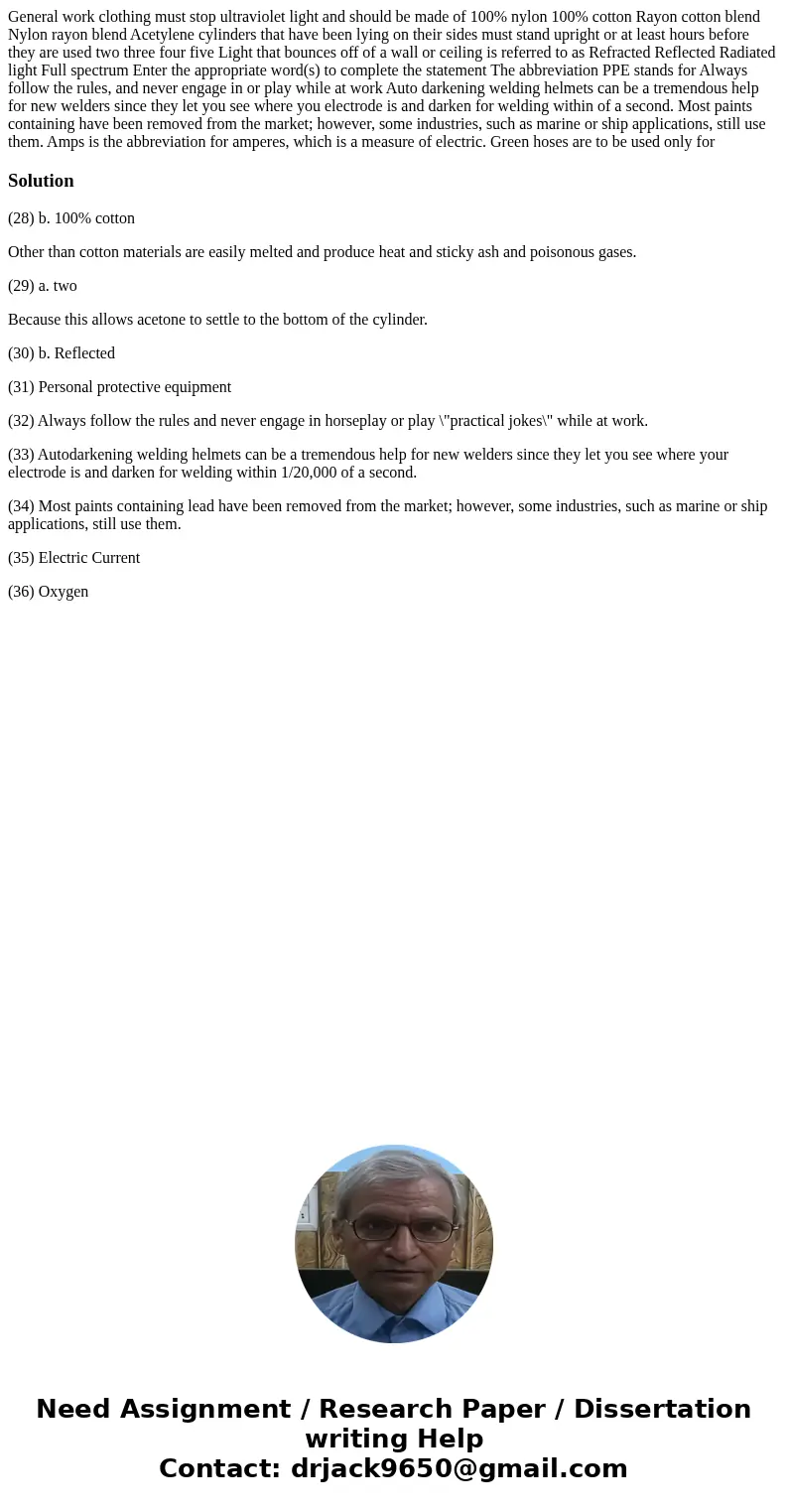 General work clothing must stop ultraviolet light and should be made of 100% nylon 100% cotton Rayon cotton blend Nylon rayon blend Acetylene cylinders that ha  General work clothing must stop ultraviolet light and should be made of 100% nylon 100% cotton Rayon cotton blend Nylon rayon blend Acetylene cylinders that ha
