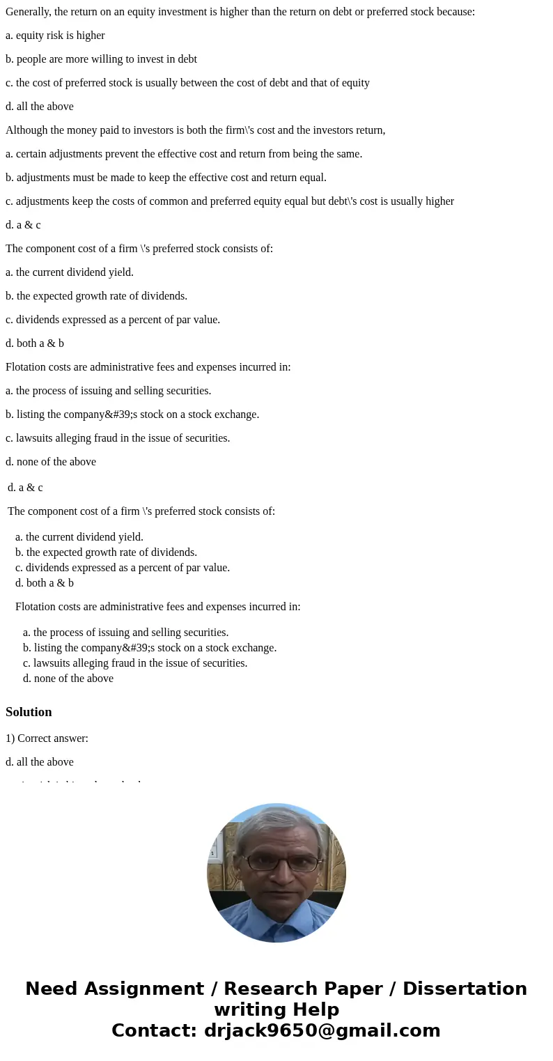 Generally, the return on an equity investment is higher than the return on debt or preferred stock because: a. equity risk is higher b. people are more willing  Generally, the return on an equity investment is higher than the return on debt or preferred stock because: a. equity risk is higher b. people are more willing