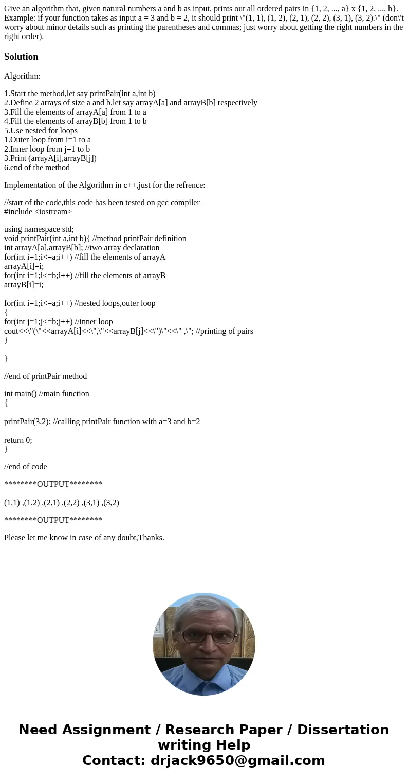  Give an algorithm that, given natural numbers a and b as input, prints out all ordered pairs in {1, 2, ..., a} x {1, 2, ..., b}. Example: if your function take