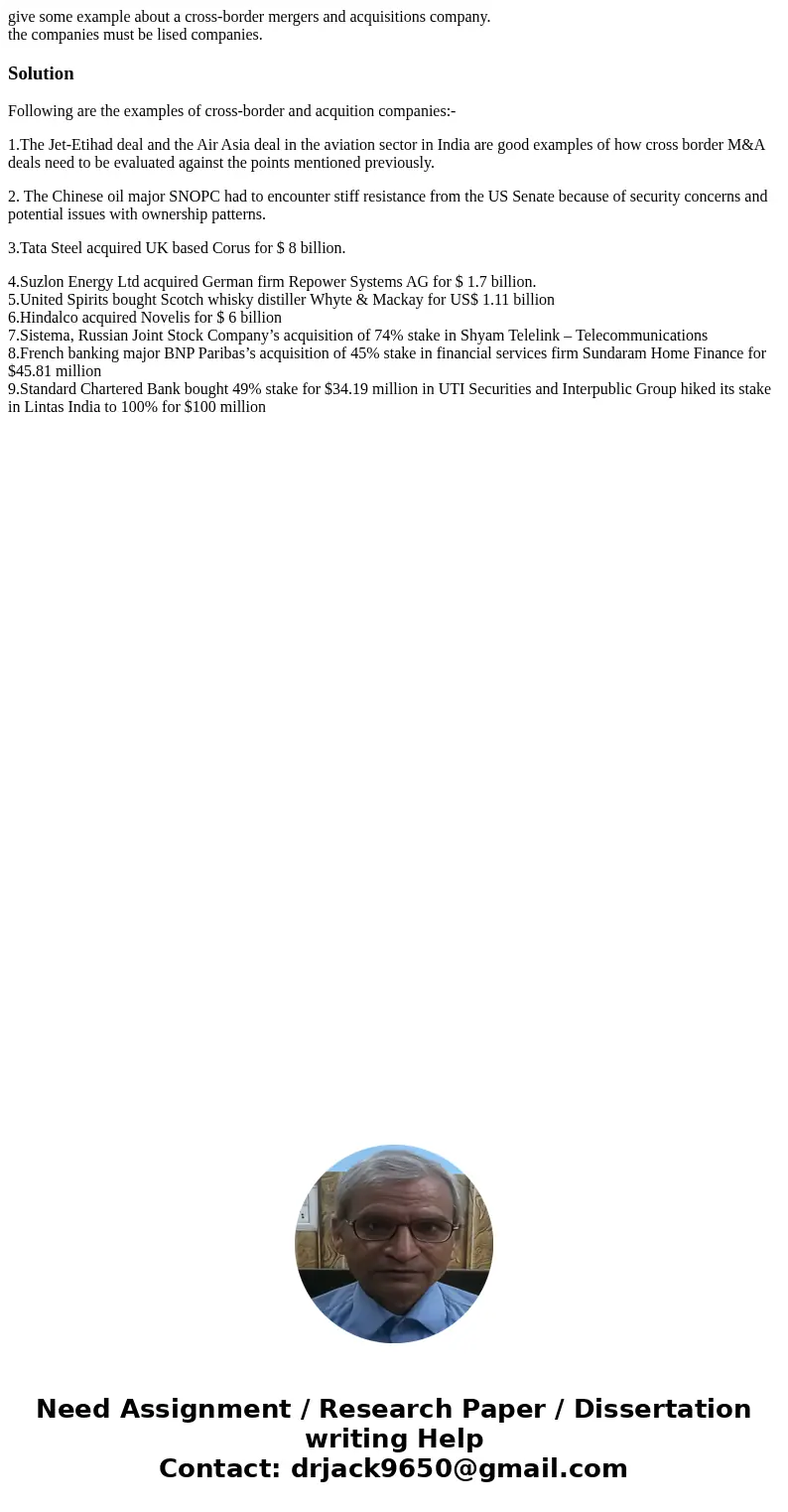 give some example about a cross-border mergers and acquisitions company. the companies must be lised companies.SolutionFollowing are the examples of cross-borde give some example about a cross-border mergers and acquisitions company. the companies must be lised companies.SolutionFollowing are the examples of cross-borde