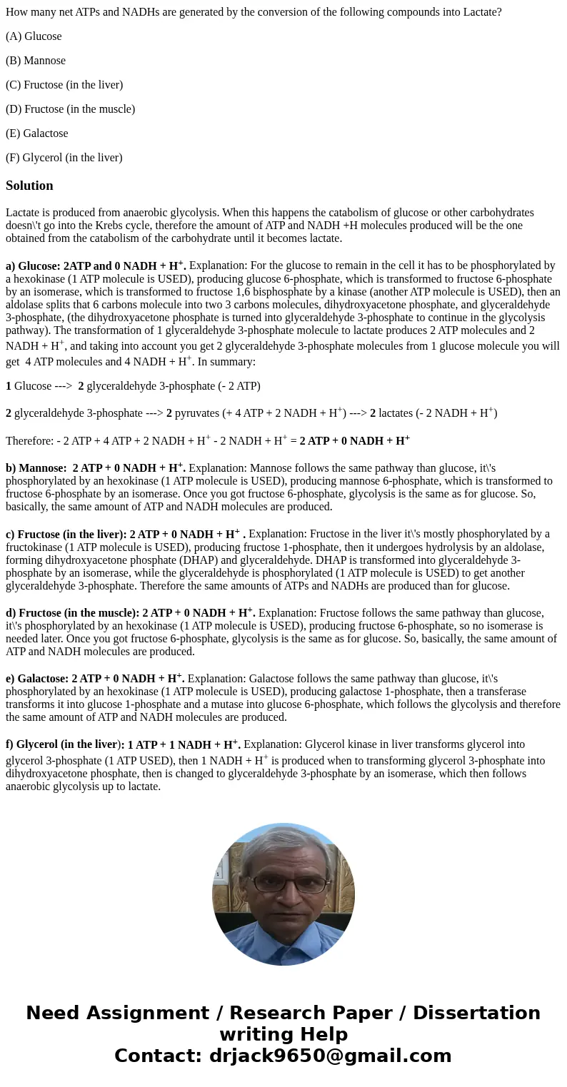 How many net ATPs and NADHs are generated by the conversion of the following compounds into Lactate? (A) Glucose (B) Mannose (C) Fructose (in the liver) (D) Fru