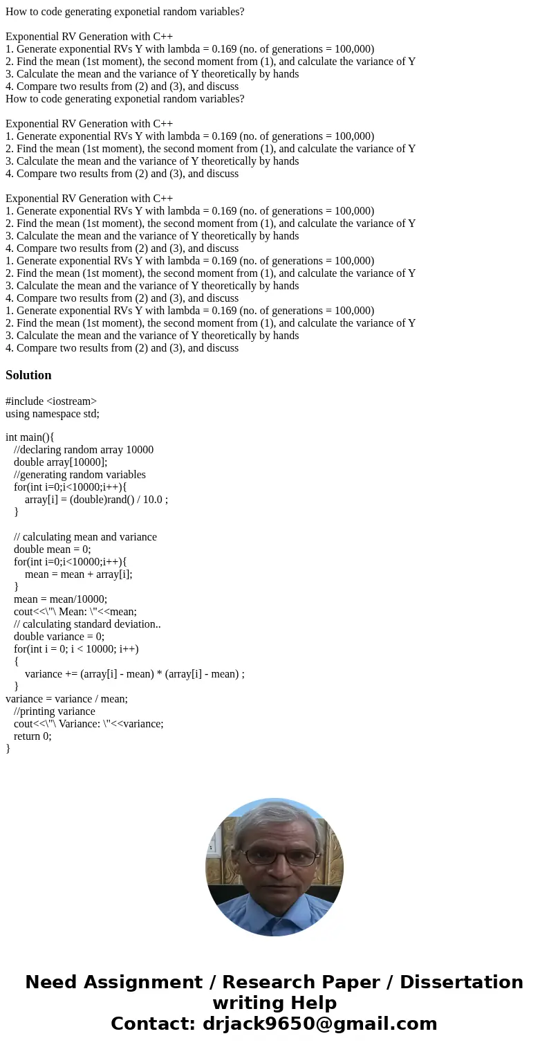 How to code generating exponetial random variables? Exponential RV Generation with C++ 1. Generate exponential RVs Y with lambda = 0.169 (no. of generations = 1