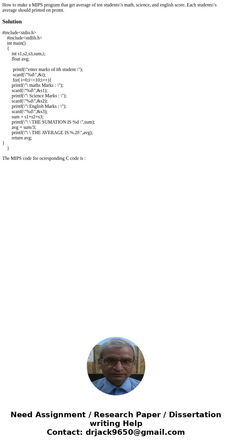 How to make a MIPS program that get average of ten students\'s math, science, and english score. Each students\'s average should printed on promt.Solution#inclu How to make a MIPS program that get average of ten students\'s math, science, and english score. Each students\'s average should printed on promt.Solution#inclu